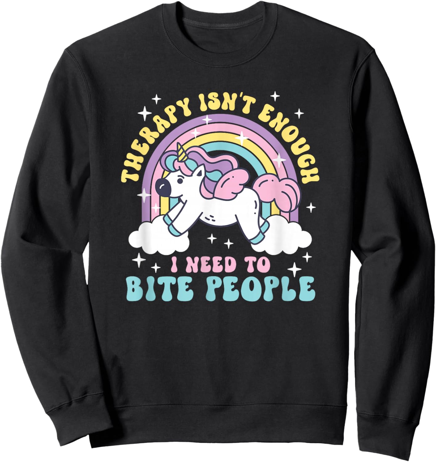 Therapy is Not Enough I Need to Bite People Sweatshirt - Sweatshirt | Black