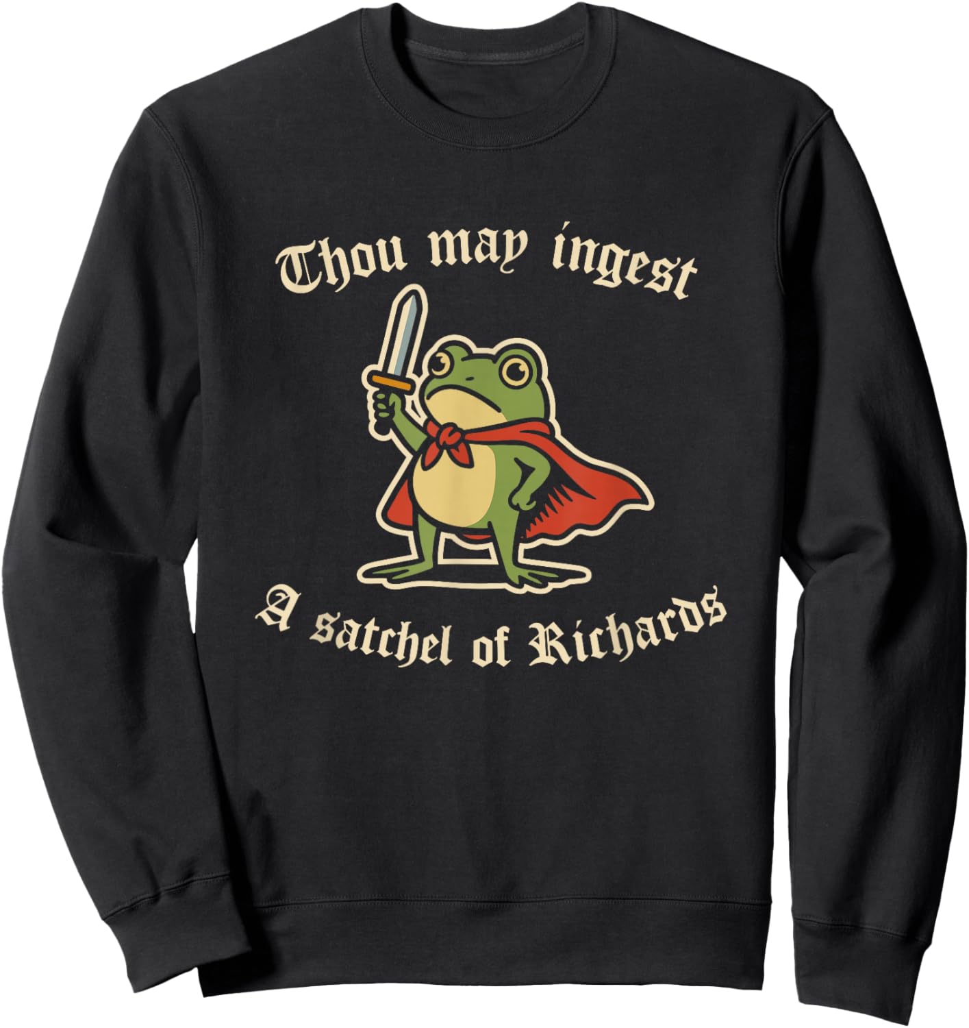Thou May ingest a Satchel of Richards Frog Meme Sweatshirt - Sweatshirt | Black