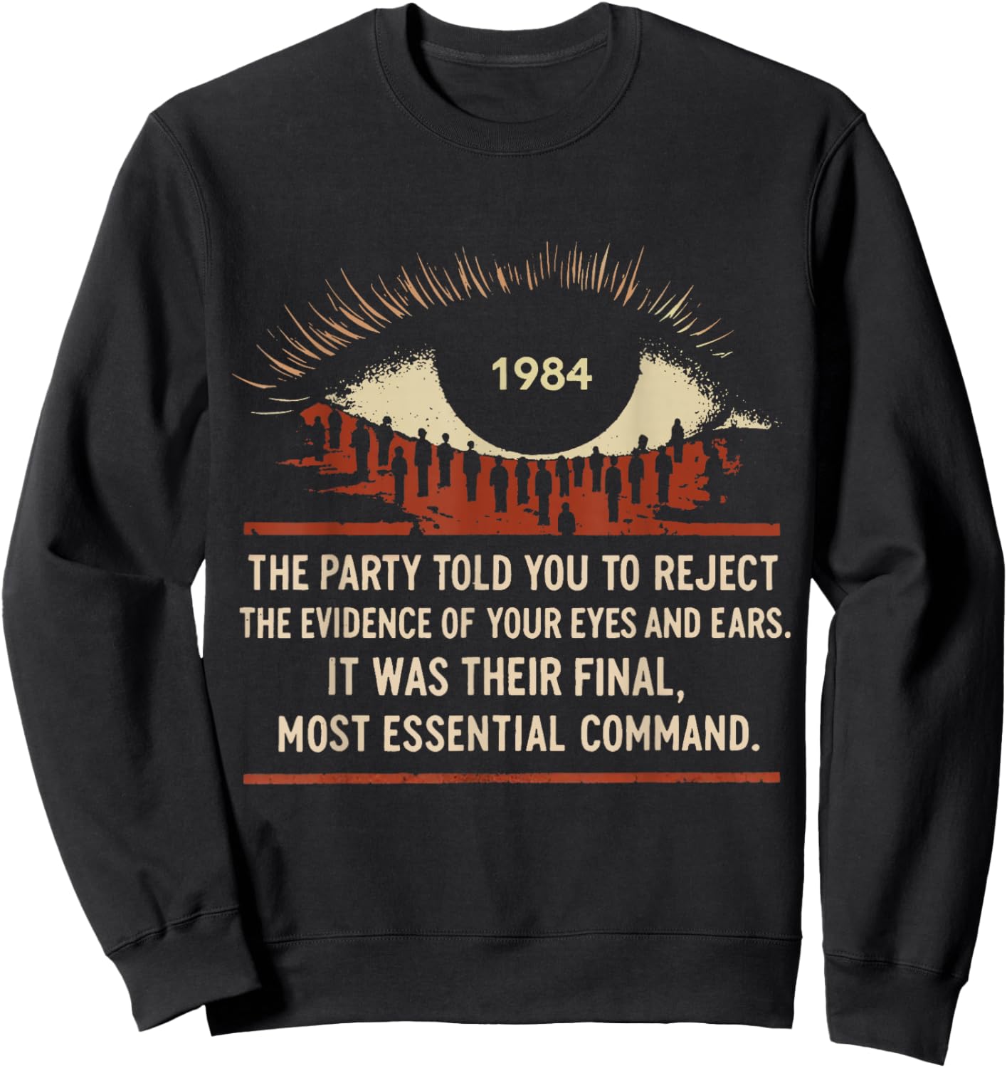 1984 The Party Told You to Reject The Evidence of Your Eyes Sweatshirt - Sweatshirt | Black