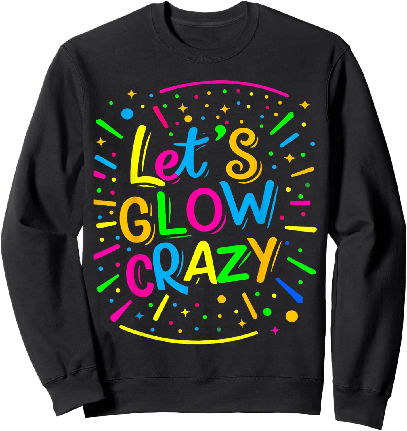Let's Crazy Retro Colorful Birthday Party 80s Group Team Sweatshirt - Sweatshirt | Black