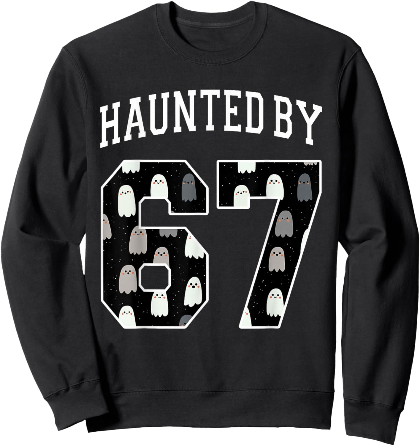 Haunted by 6 7 67 Six Seven Funny Halloween Teacher Mom Sweatshirt - Sweatshirt | Black