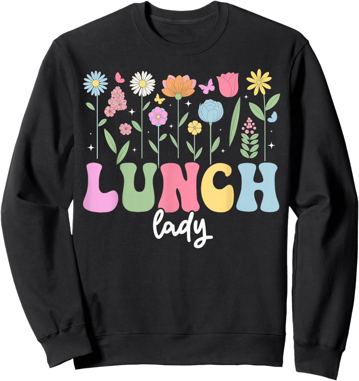 Lunch Lady Flowers School Cafeteria Worker Lunch Ladies Sweatshirt - Sweatshirt | Black