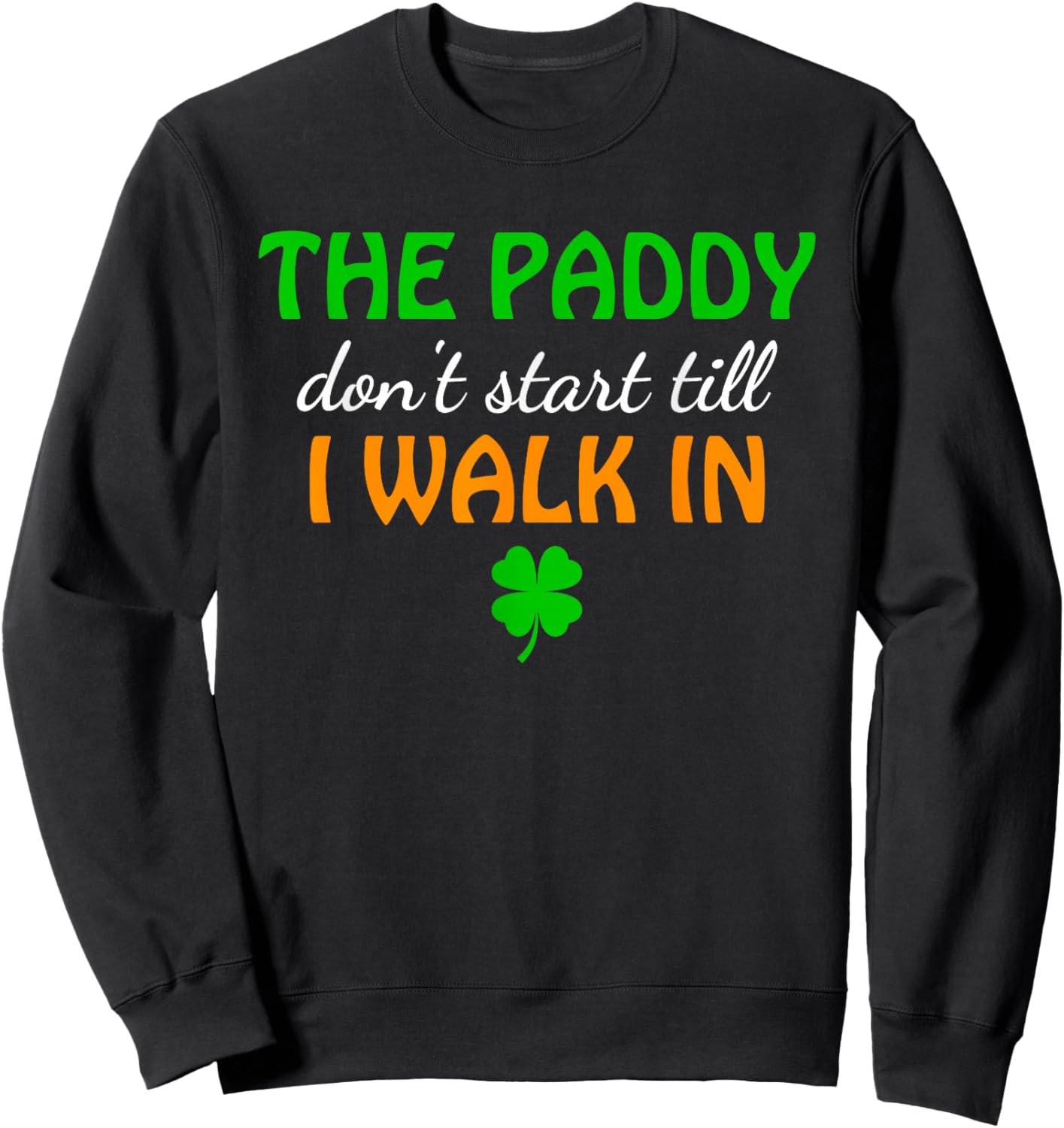 The Paddy, Don't Start Till I Walk in Sweatshirt - Sweatshirt | Black