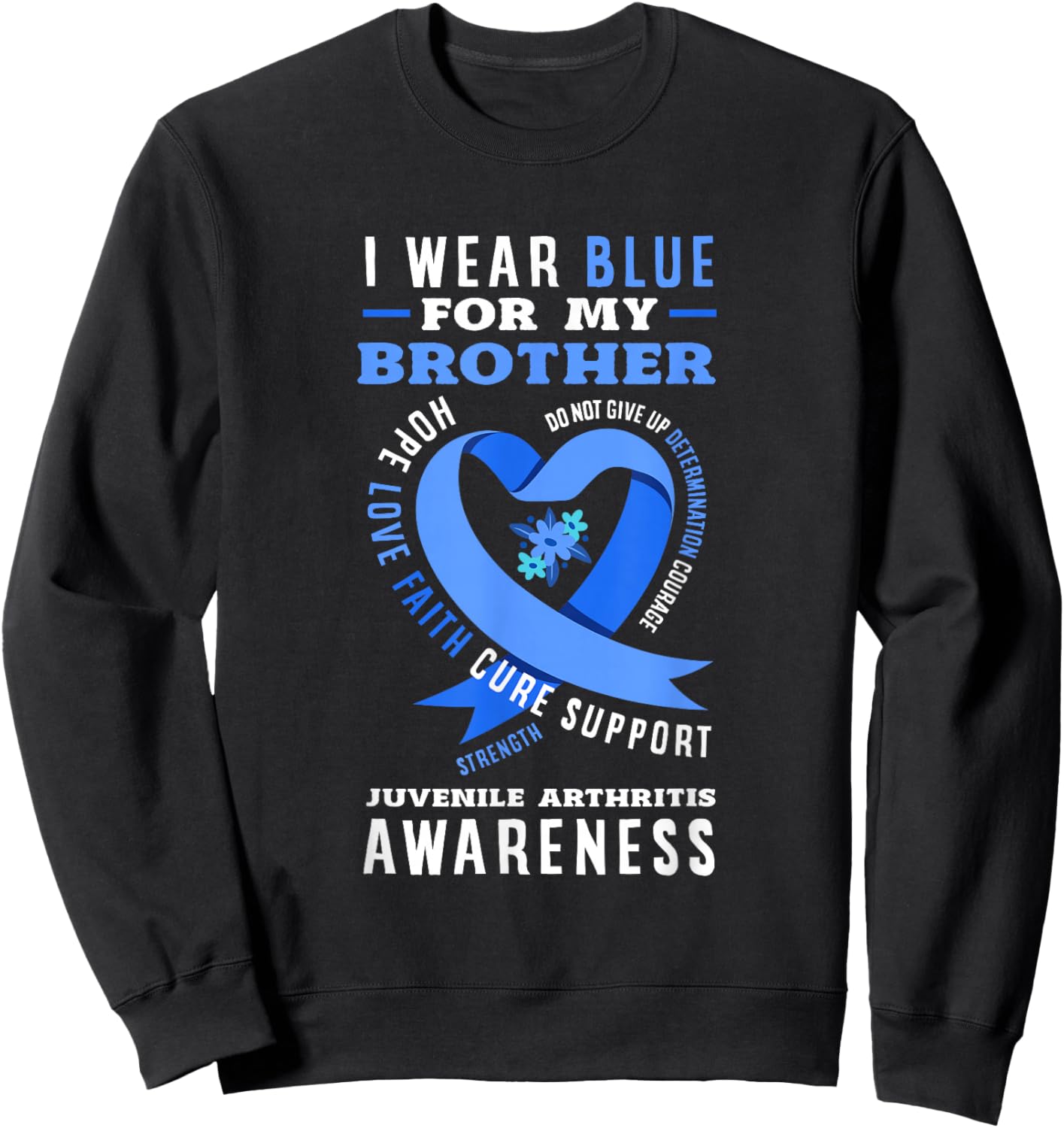 I Wear Blue for My Brother Juvenile Arthritis Awareness Sweatshirt - Sweatshirt | Black