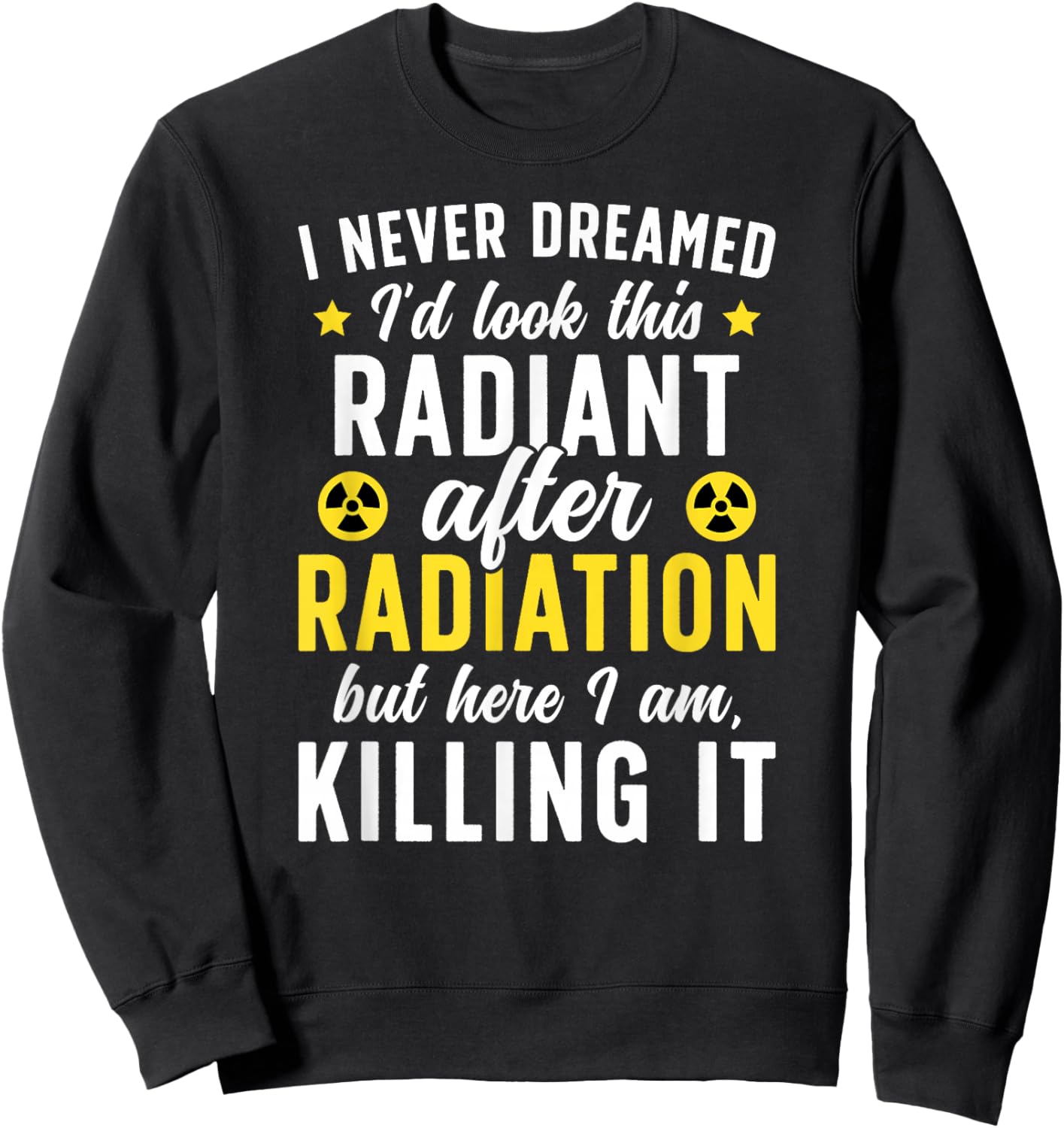 Last Day of Radiation Funny End of Radiation Survivor Sweatshirt - Sweatshirt | Black