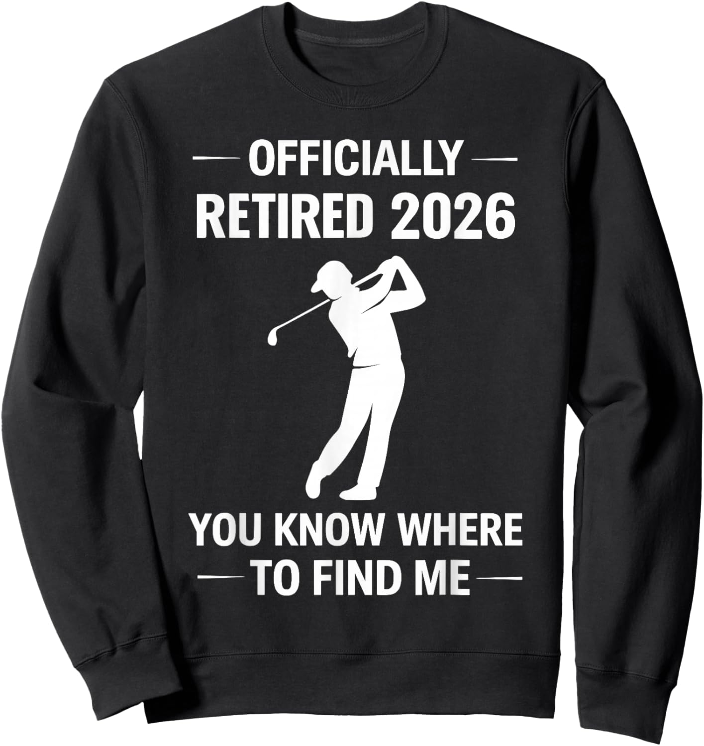 Retired 2026 Golf Retirement Golfer Men Sweatshirt - Sweatshirt | Black