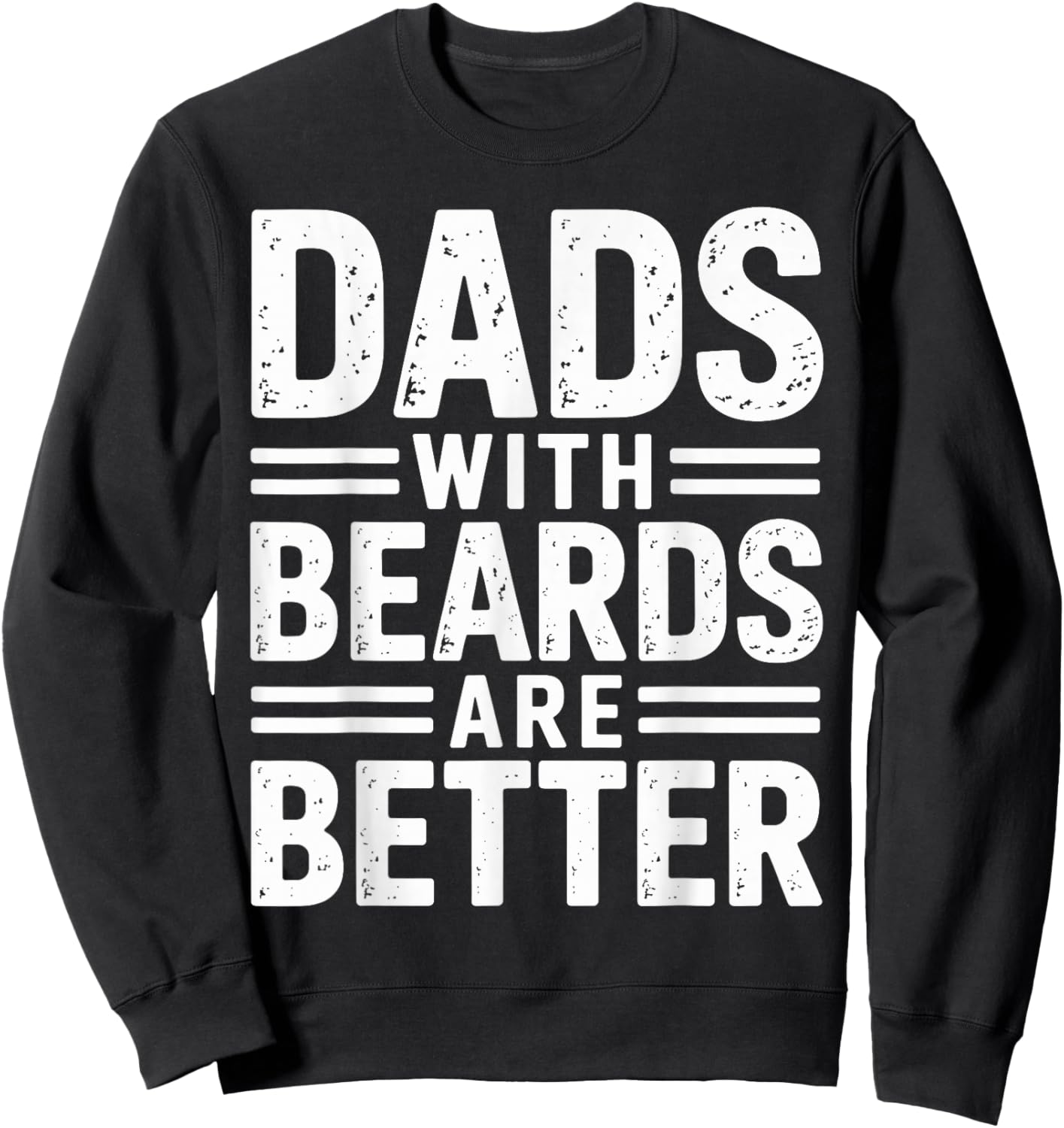 Dads with Beards are Better Fatherhood Facial Hair Retro Sweatshirt - Sweatshirt | Black