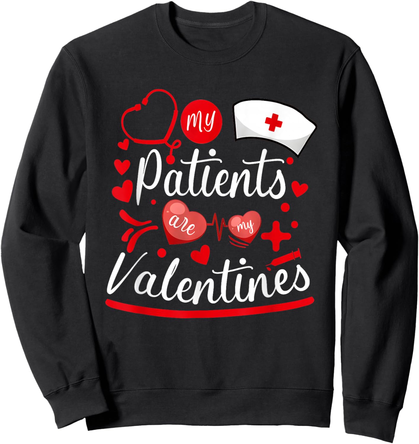 My Patients are My Valentines Sweatshirt - Sweatshirt | Black