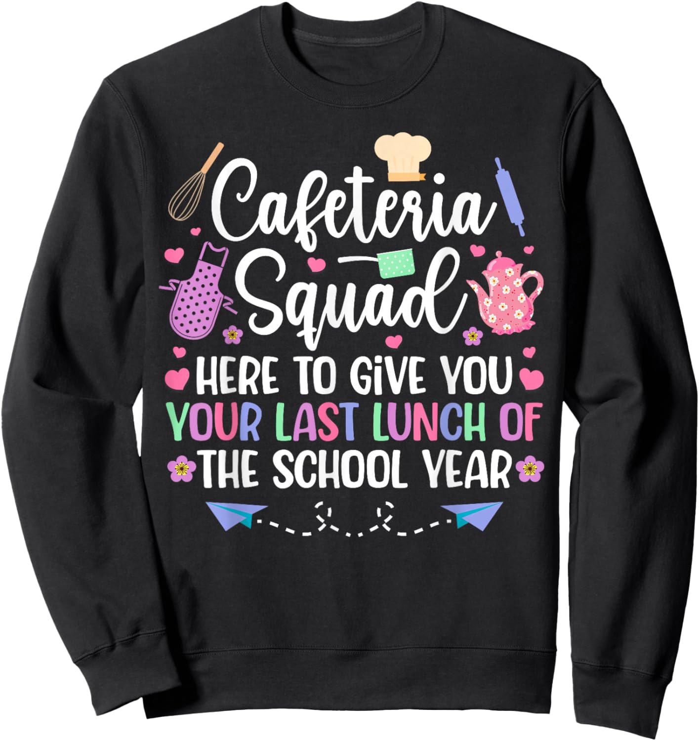 Cafeteria Squad Lunch Lady Last Day of School Lunch Lady Sweatshirt - Sweatshirt | Black