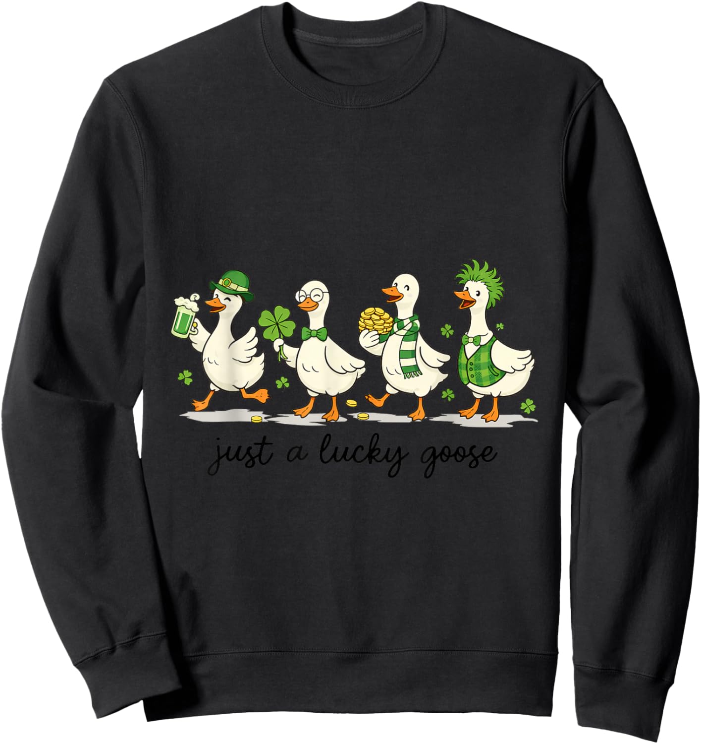 Just A Lucky Goose St Patrick Day Shirt Sweatshirt - Sweatshirt | Black