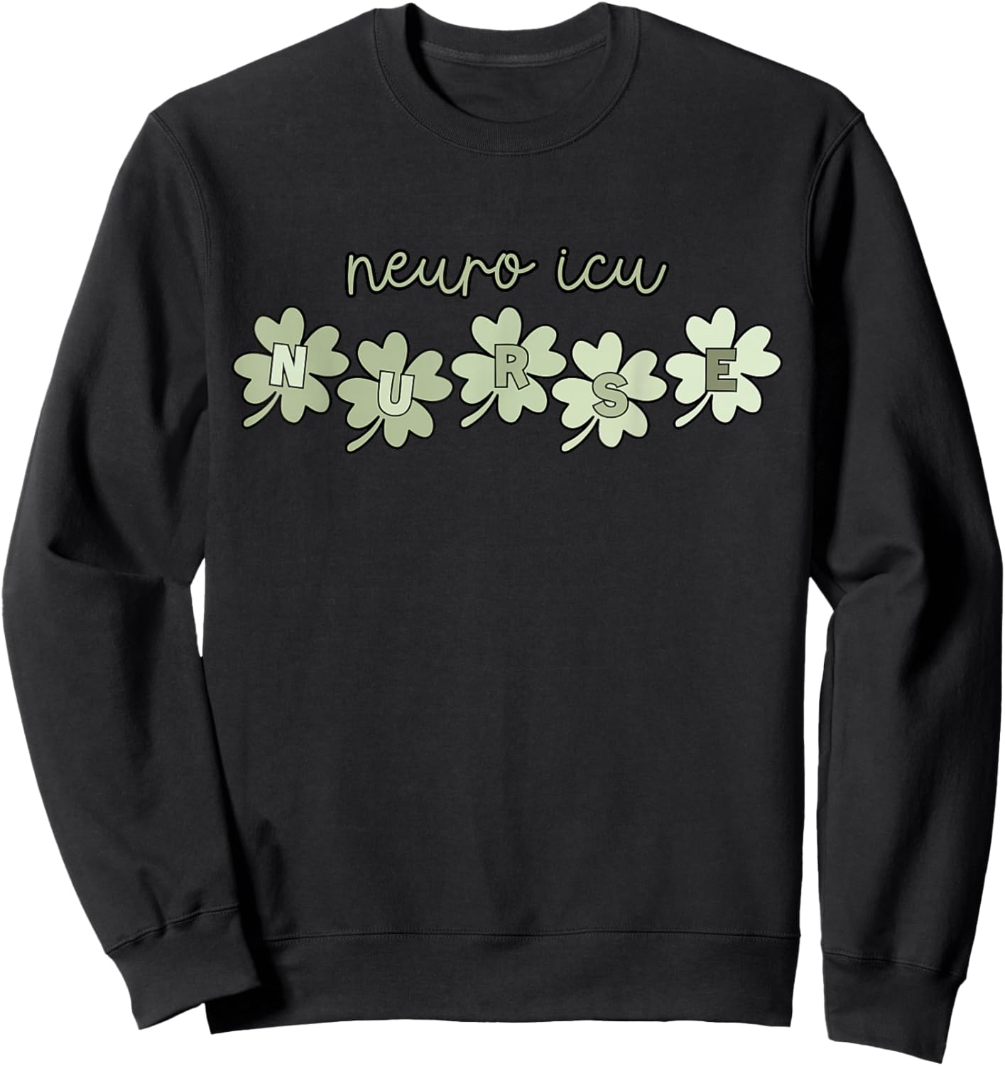 Shamrock Neuro ICU Nurse St Patrick's Day Intensive Care RN Sweatshirt - Sweatshirt | Black