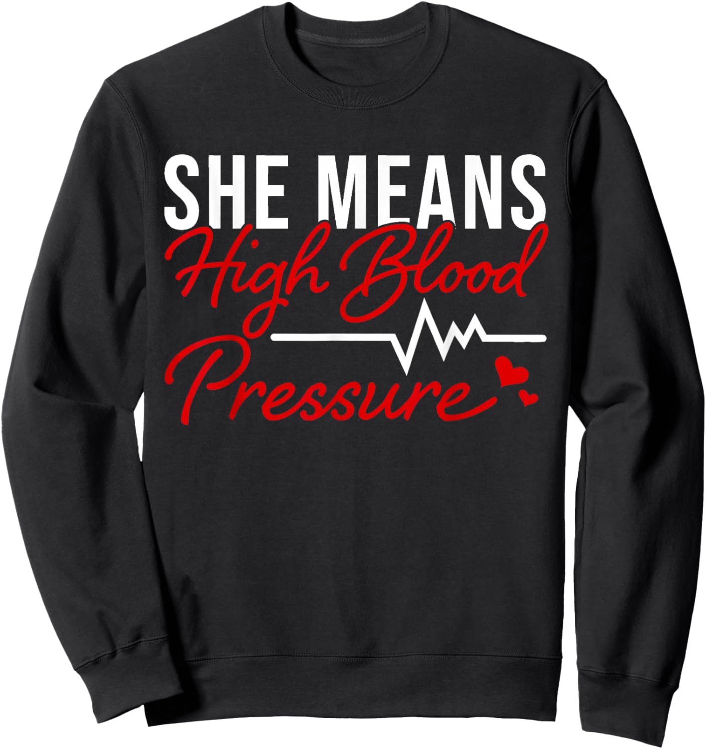 I Still Give Him Butterflies She Means High Blood Pressure Sweatshirt - Sweatshirt | Black