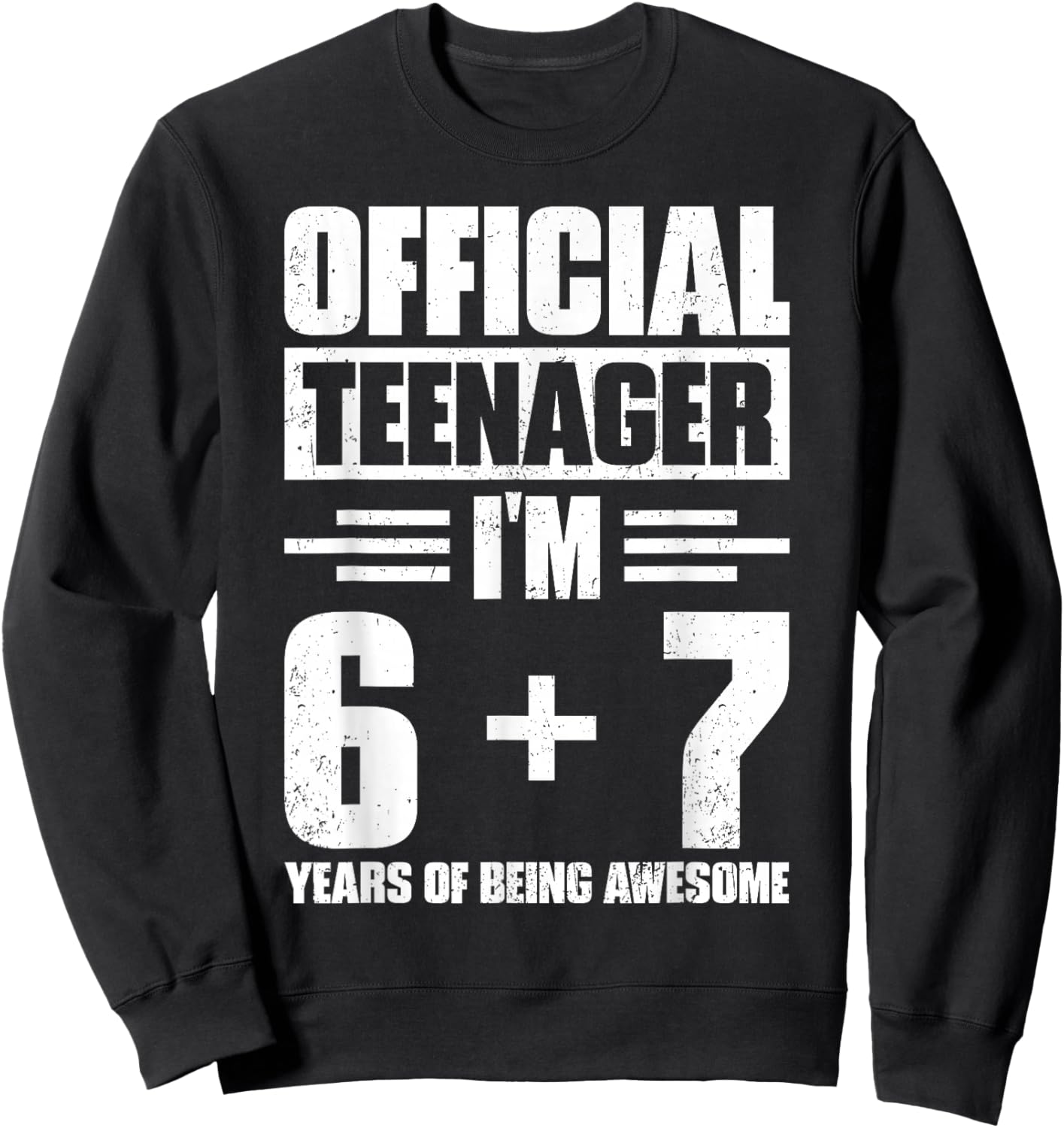 Official Teenager 6+7 Years of Being Awesome 13th Birthday Sweatshirt - Sweatshirt | Black