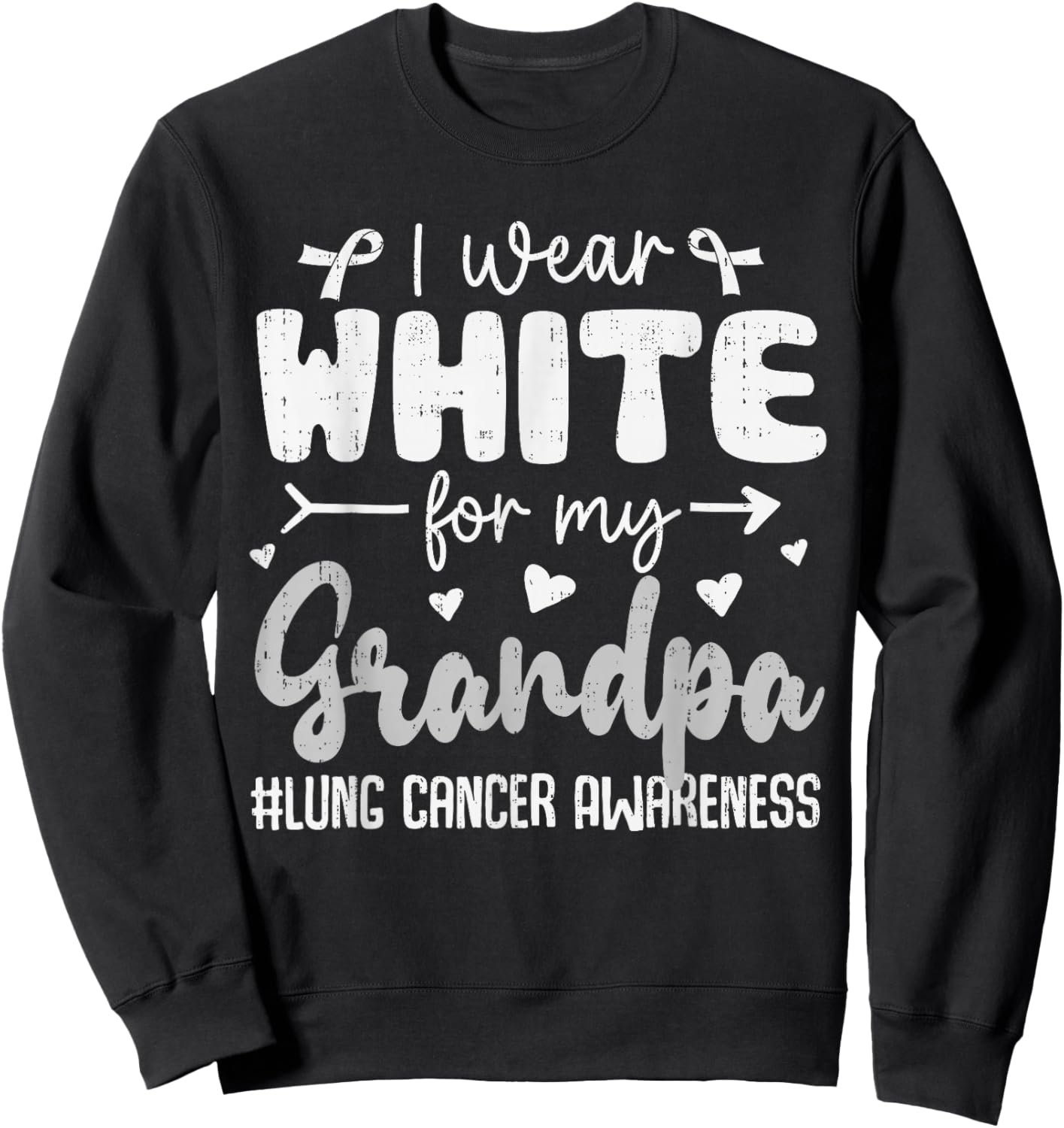 I Wear White for Grandpa Lung Cancer Awareness White Ribbon Sweatshirt - Sweatshirt | Black