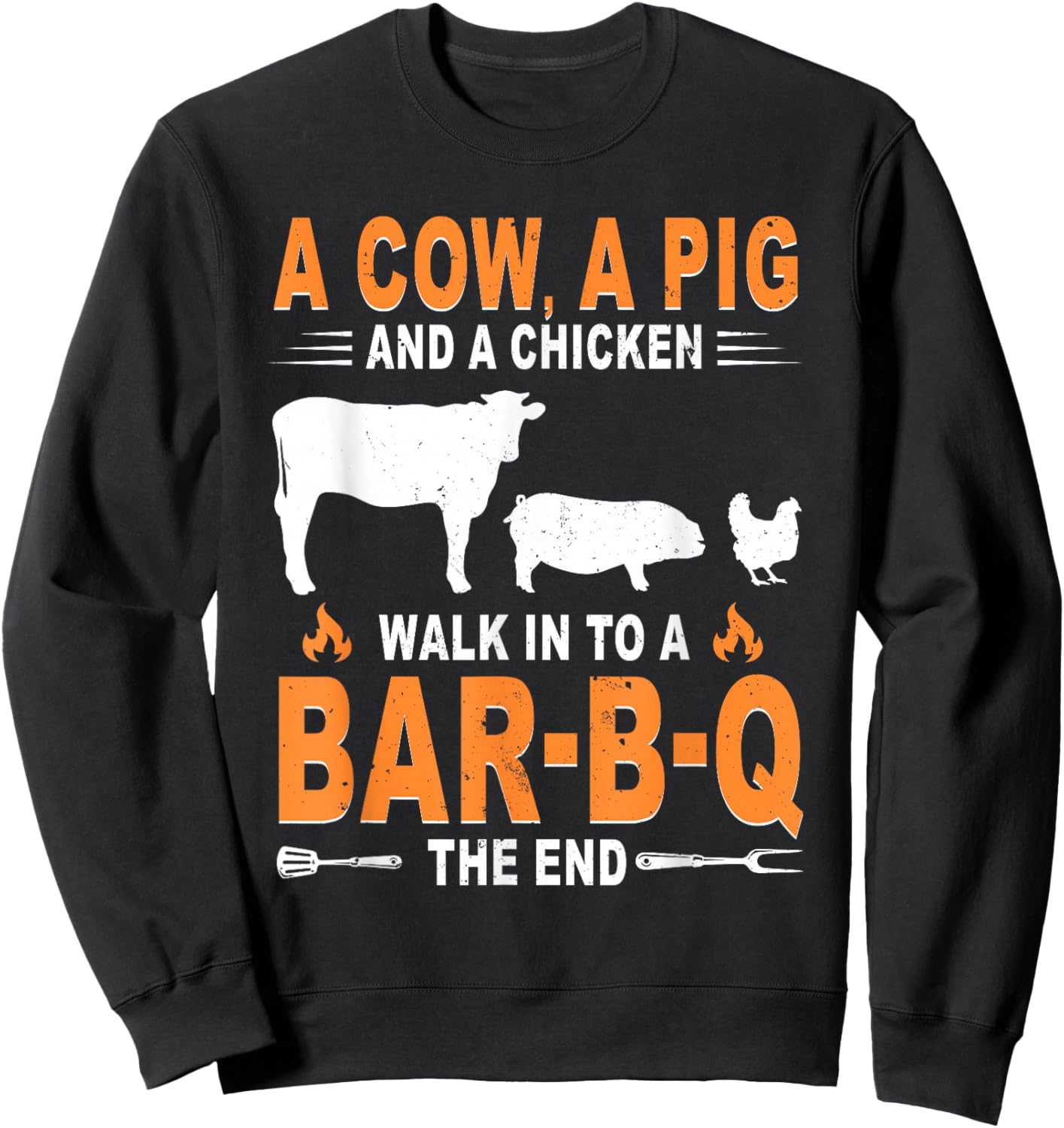 A Cow A Pig and A Chicken Walk Into A Bar B Q The End Sweatshirt - Sweatshirt | Black