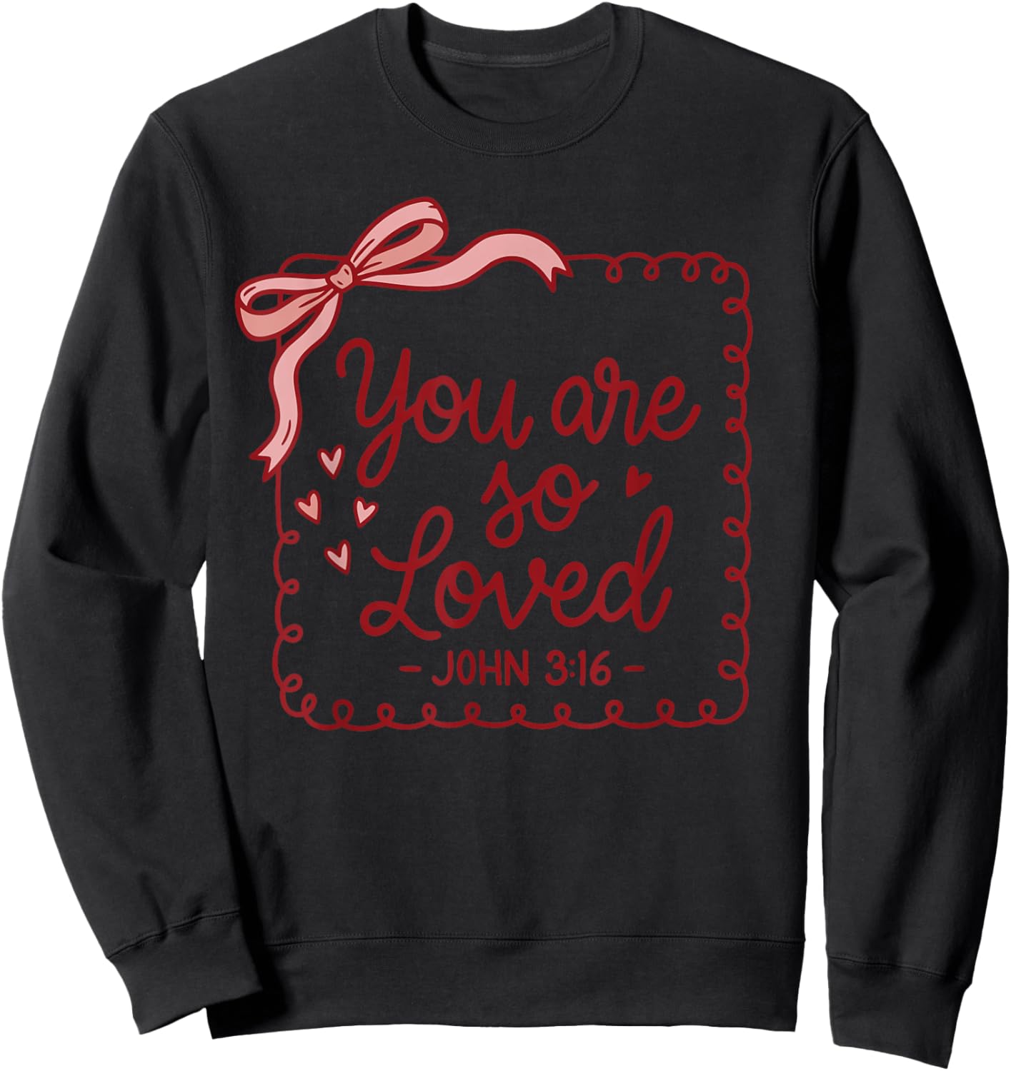 Coquette Bow You are So Loved Jesus Valentine John 3:16 Sweatshirt - Sweatshirt | Black