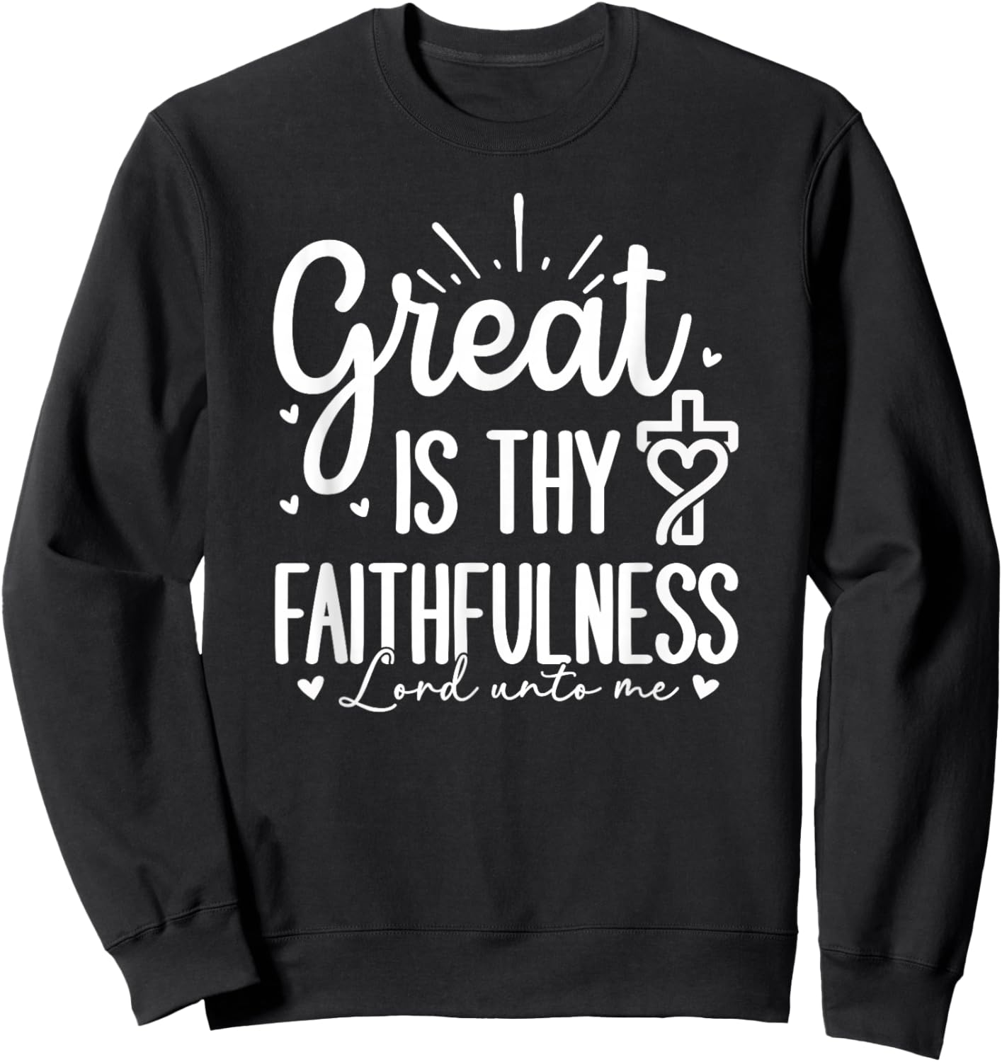 Great is Thy Faithfulness - Lord Unto Me Sweatshirt - Sweatshirt | Black