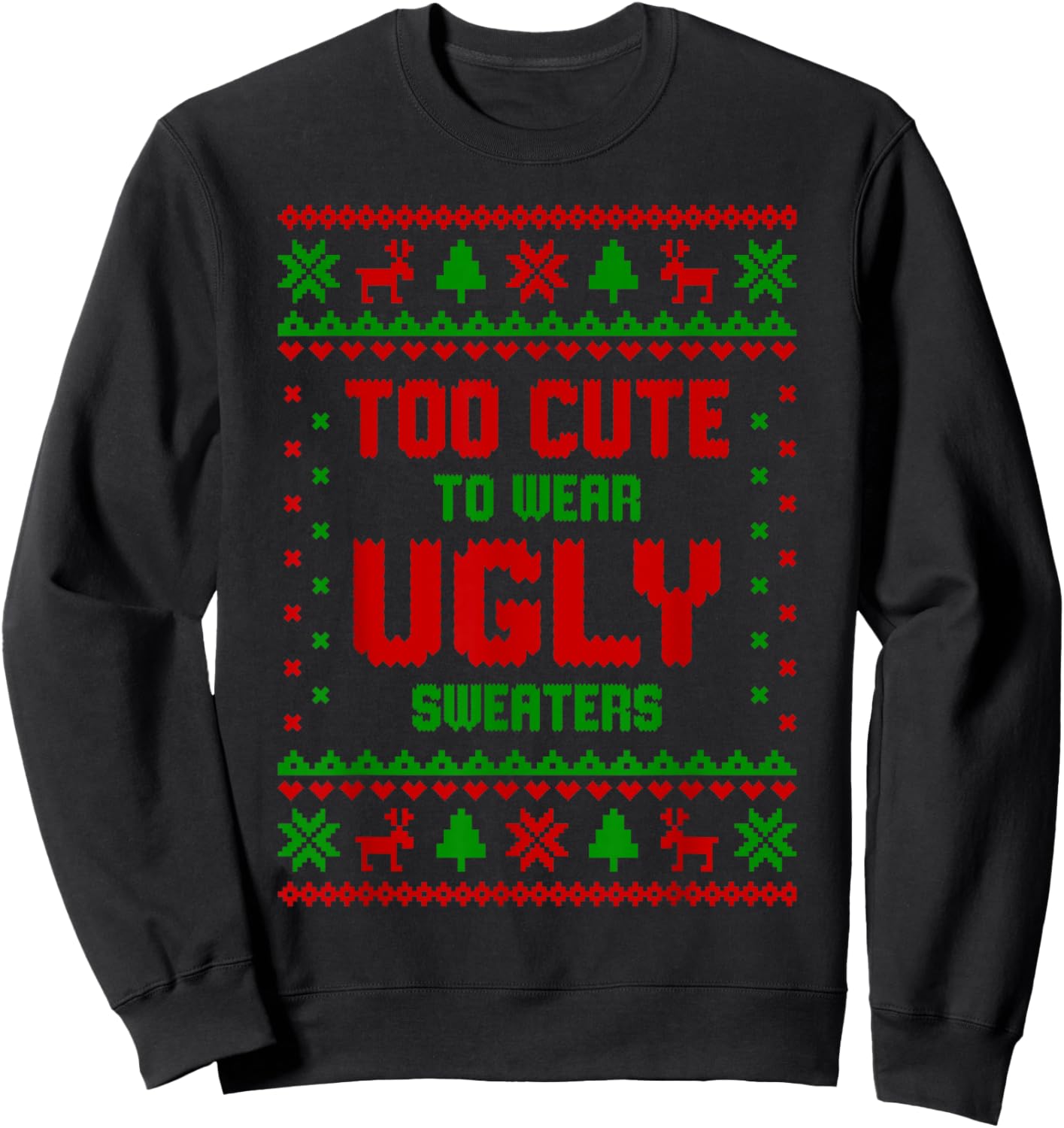 Funny Girls Too Cute to Wear Ugly Sweaters Pajamas Christmas Sweatshirt - Sweatshirt | Black