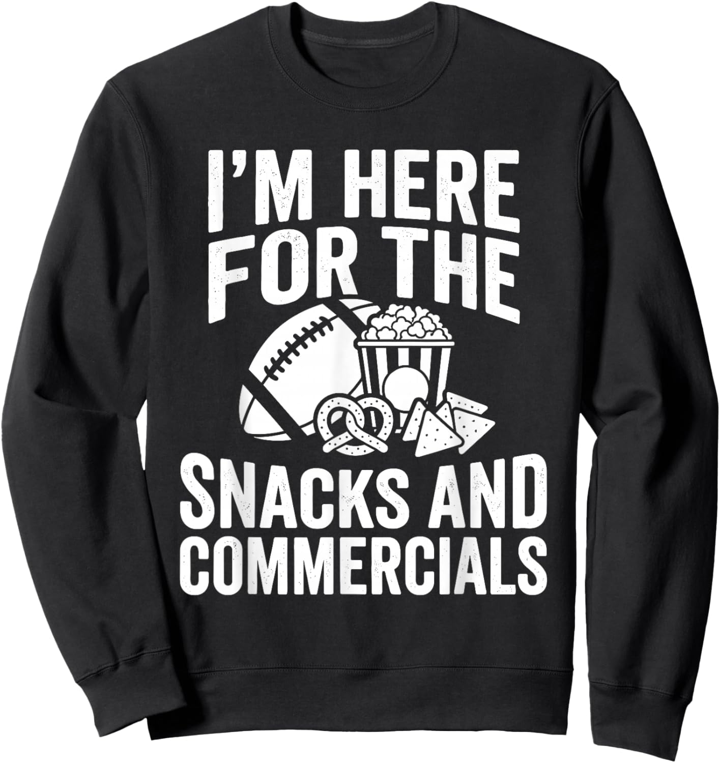 I'm Here for Snacks and Commercials Funny Football Fans Sweatshirt - Sweatshirt | Black