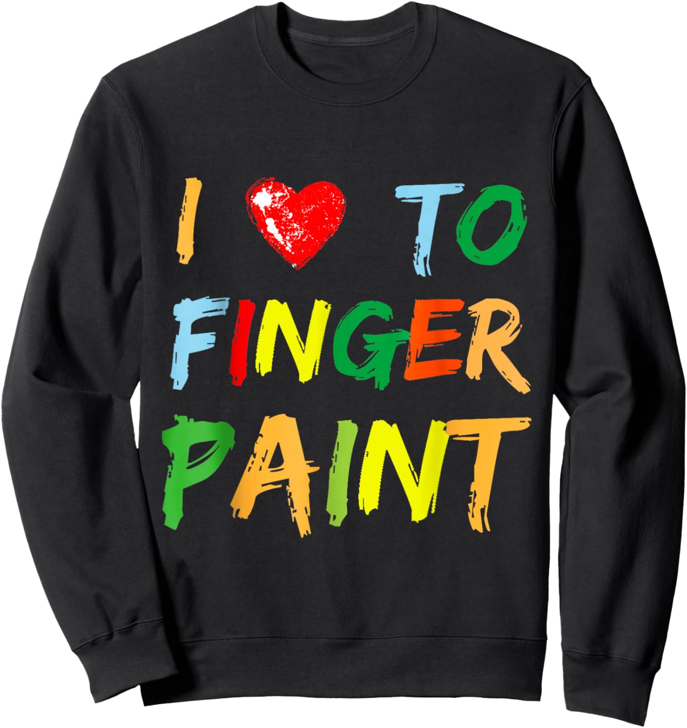 I Heart Love to Finger Paint I'm Paint Cute Couple Valentine Sweatshirt - Sweatshirt | Black