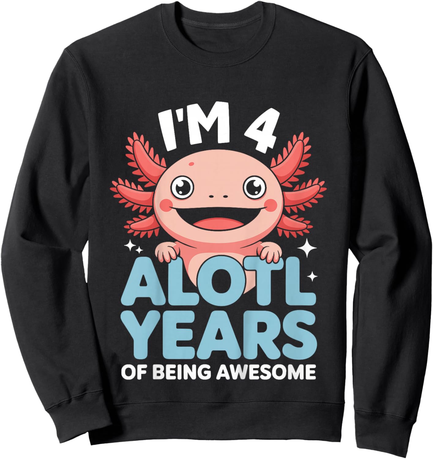 Kids 4th Birthday I’m 4 Alotl Years Awesome Girl Boy Sweatshirt - Sweatshirt | Black