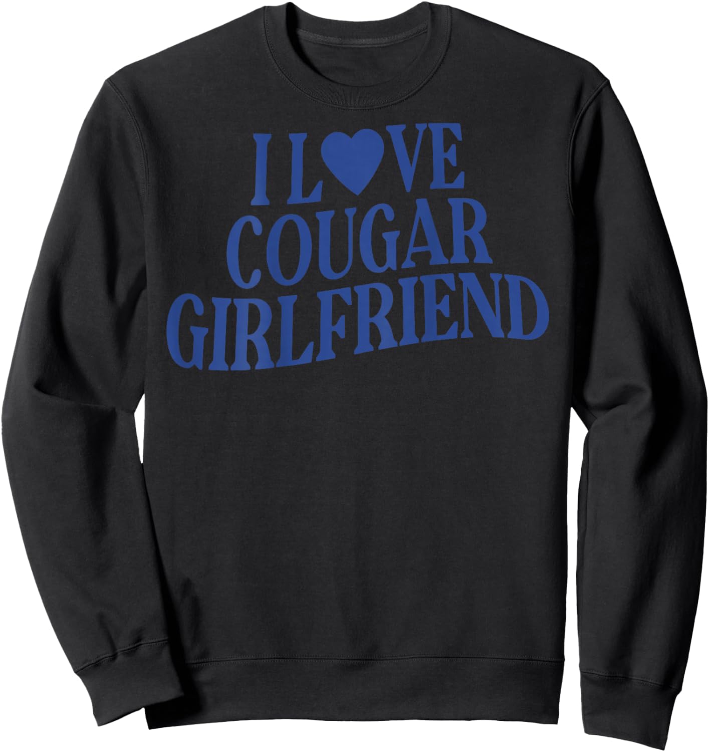 I Love My Cougar Girlfriend Back Print Boyfriend Saying Sweatshirt - Sweatshirt | Black