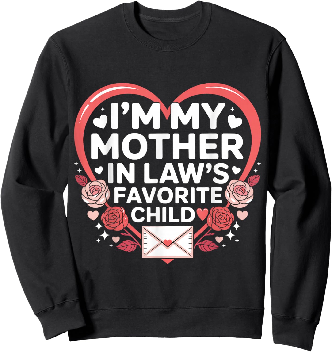 Valentine’s Day I'm My Mother in Laws Favorite Child Family Sweatshirt - Sweatshirt | Black