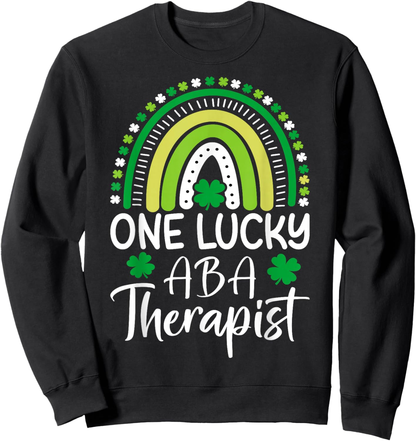 One Lucky ABA Therapist St Patricks Day Behavioral Analysts Sweatshirt - Sweatshirt | Black
