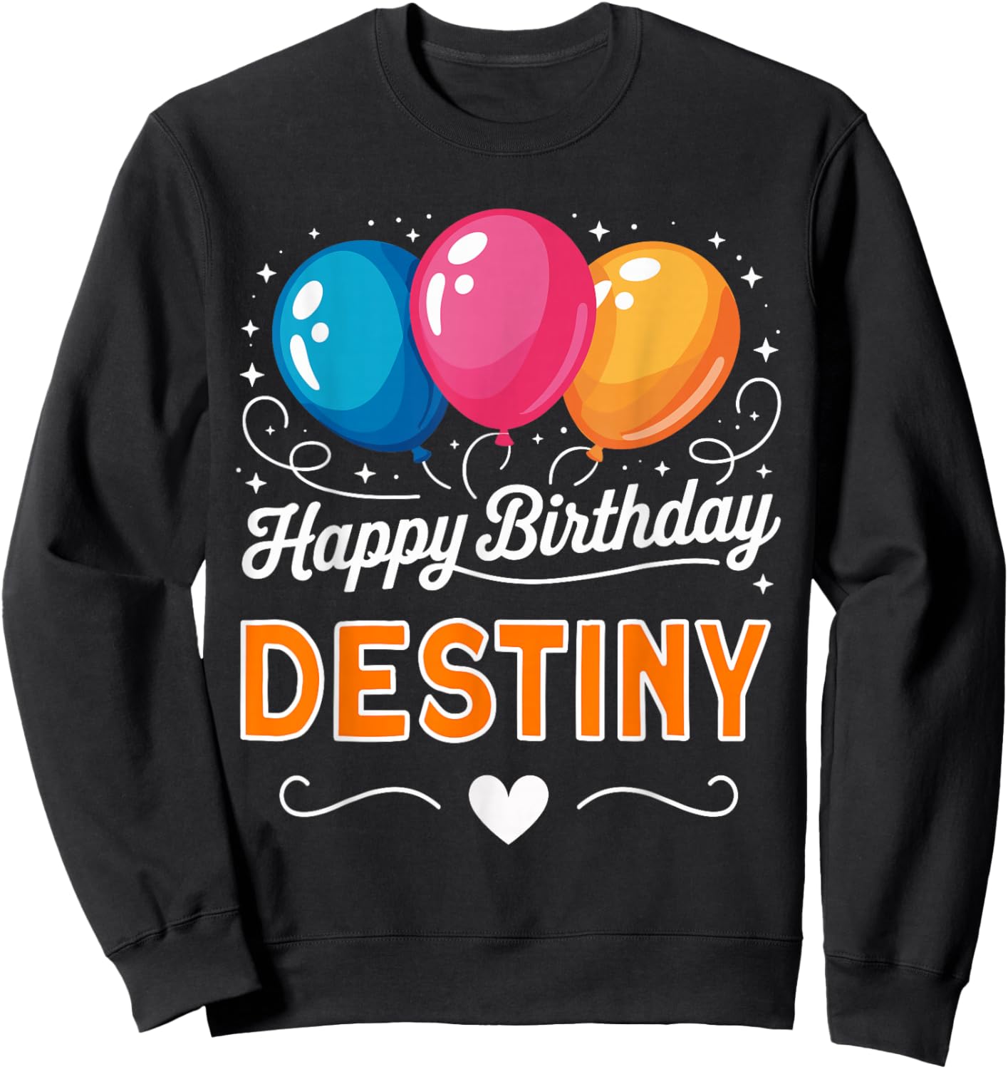 Happy Birthday Destiny Sweatshirt - Sweatshirt | Black
