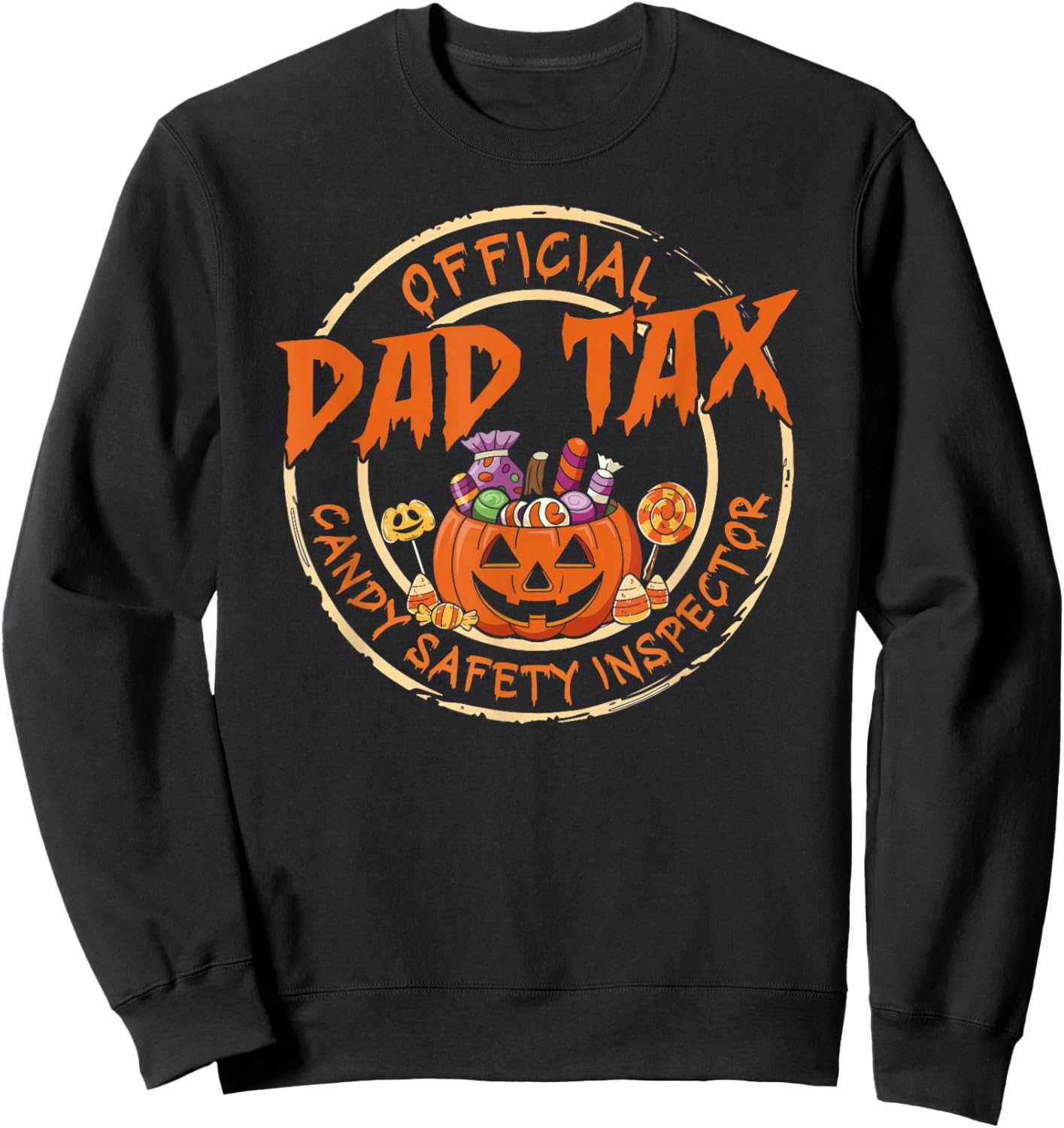 Dad Tax Halloween Candy Safety Inspector Pumpkin Dad Joke Sweatshirt - Sweatshirt | Black