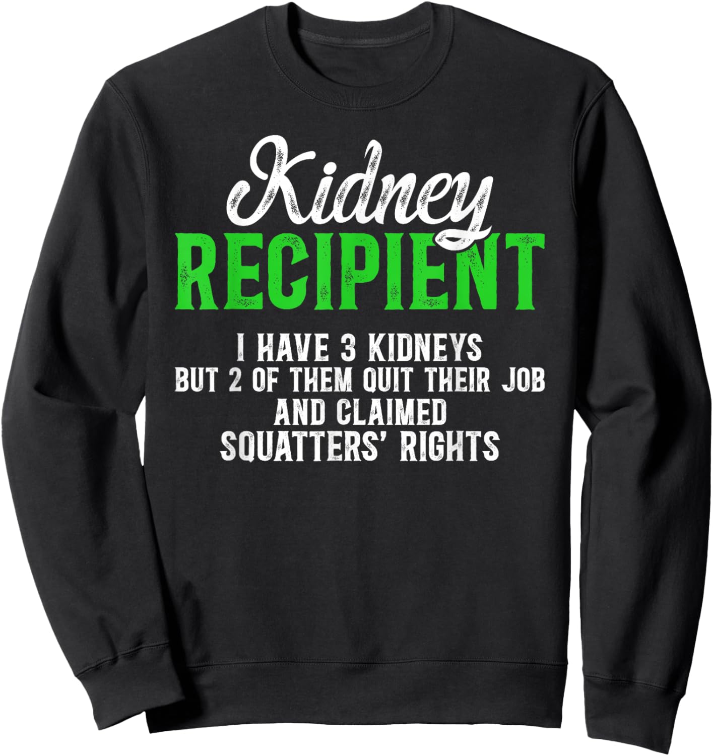 Kidney Recipient Funny Kidney Transplant Survivor Sweatshirt - Sweatshirt | Black