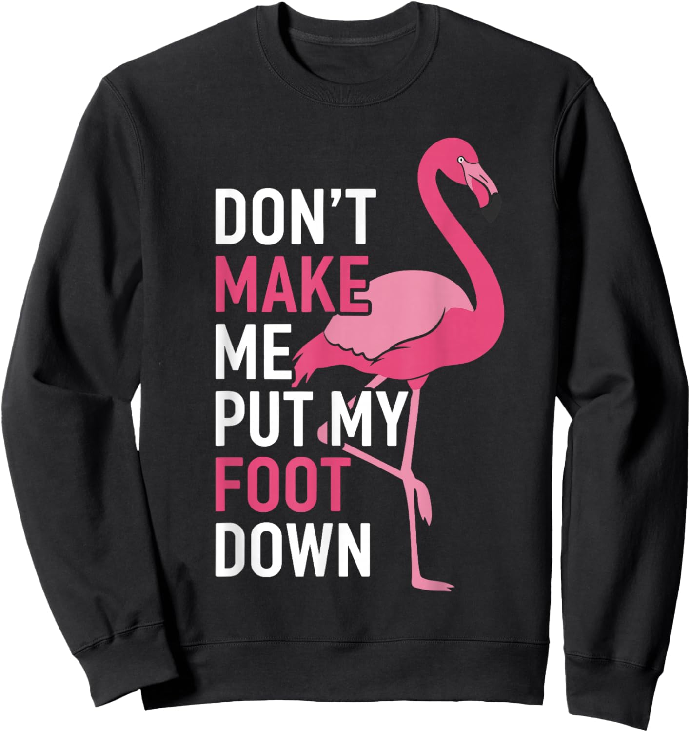 Toddler Flamingo Costume, Don’t Make Me Put My Foot Down Sweatshirt - Sweatshirt | Black