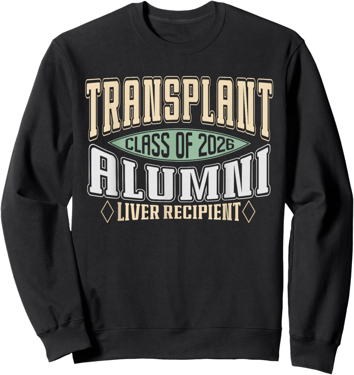 Transplant Alumni 2026 a Vintage Liver Transplant Recipient Sweatshirt - Sweatshirt | Black