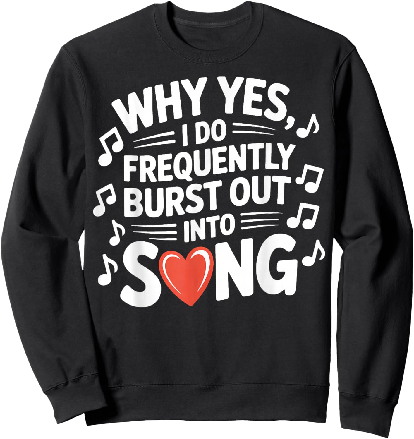 Funny Singer Why Yes I Frequently Burst Out Into Song Choir Sweatshirt - Sweatshirt | Black