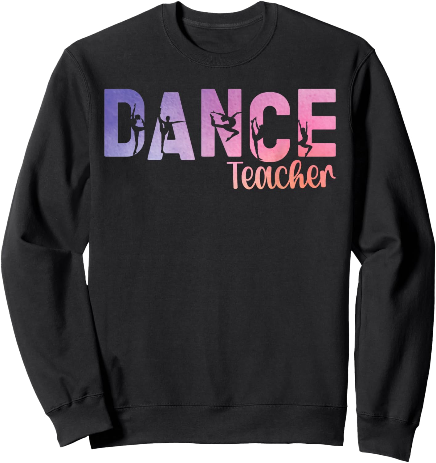 Dance Teacher Dancing Teacher Best Dance Instructor Sweatshirt - Sweatshirt | Black
