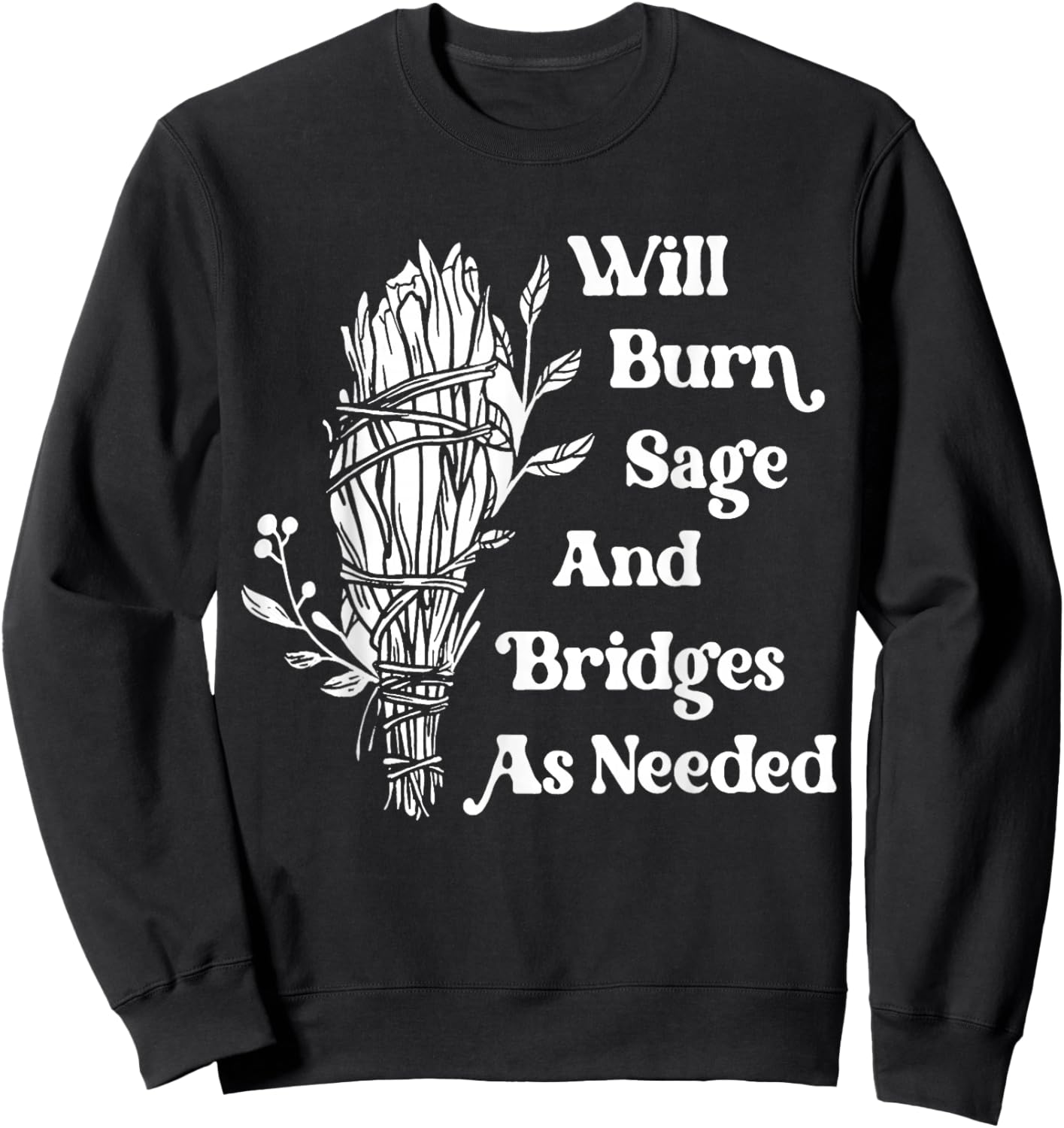 Will Burn Sage and Bridges As Needed Vintage Retro Sweatshirt - Sweatshirt | Black