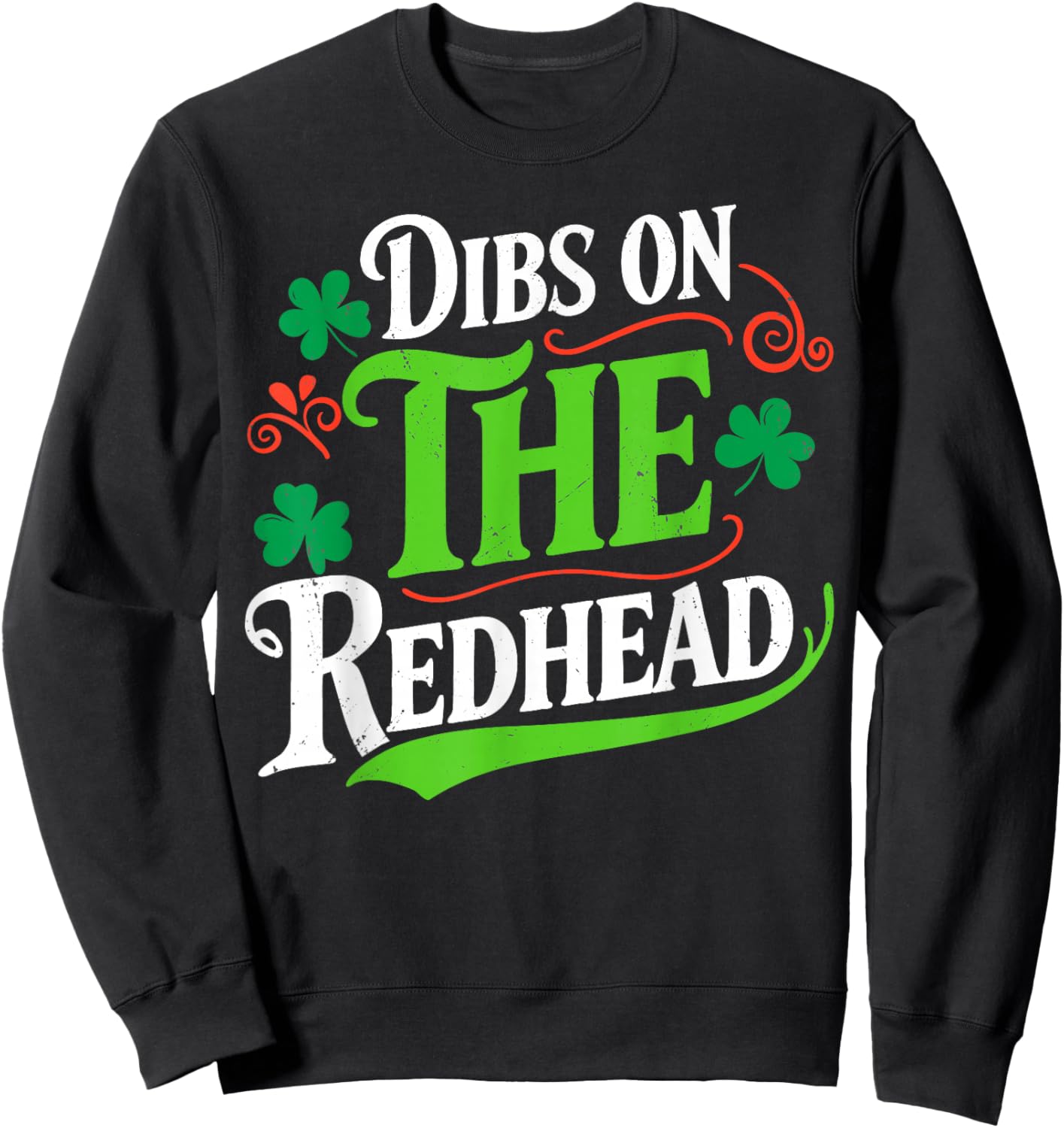 Dibs On The Redhead Funny Green Clover St Patrick's Day Sweatshirt - Sweatshirt | Black