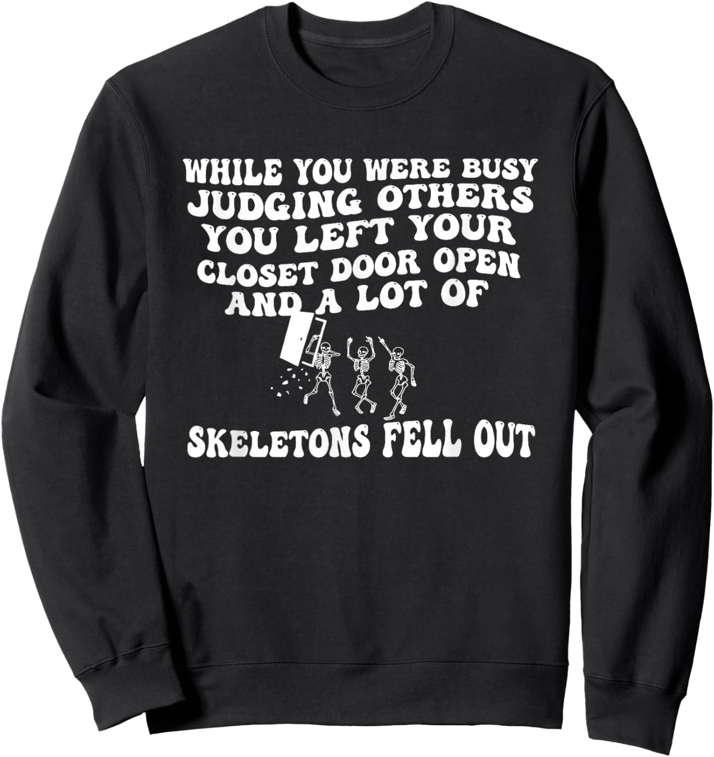 While You were Busy Judging Others You Left Your Closet Door Sweatshirt - Sweatshirt | Black