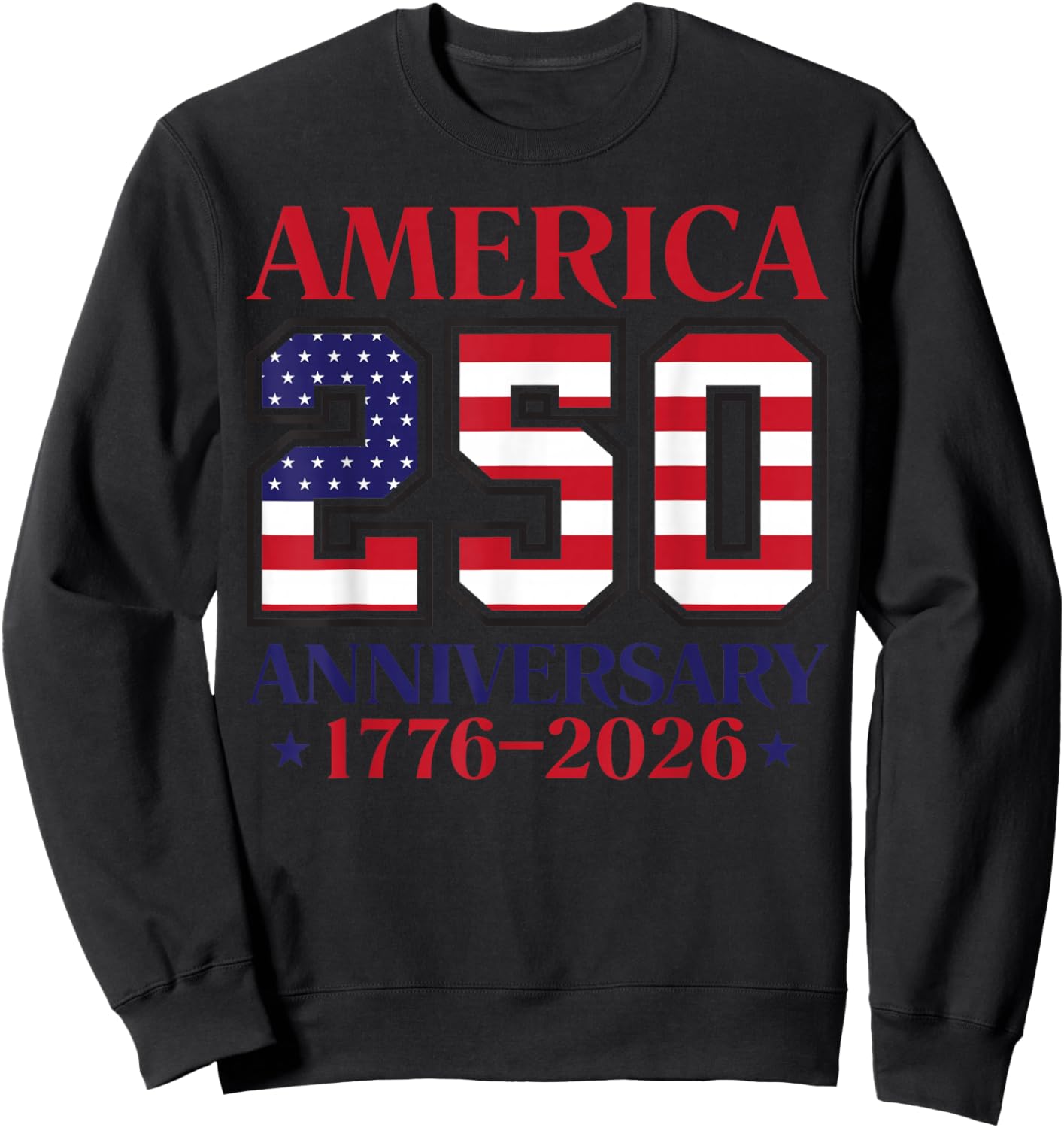 America 250 Anniversary 1776-2026 Patriotic Design Sweatshirt - Sweatshirt | Black