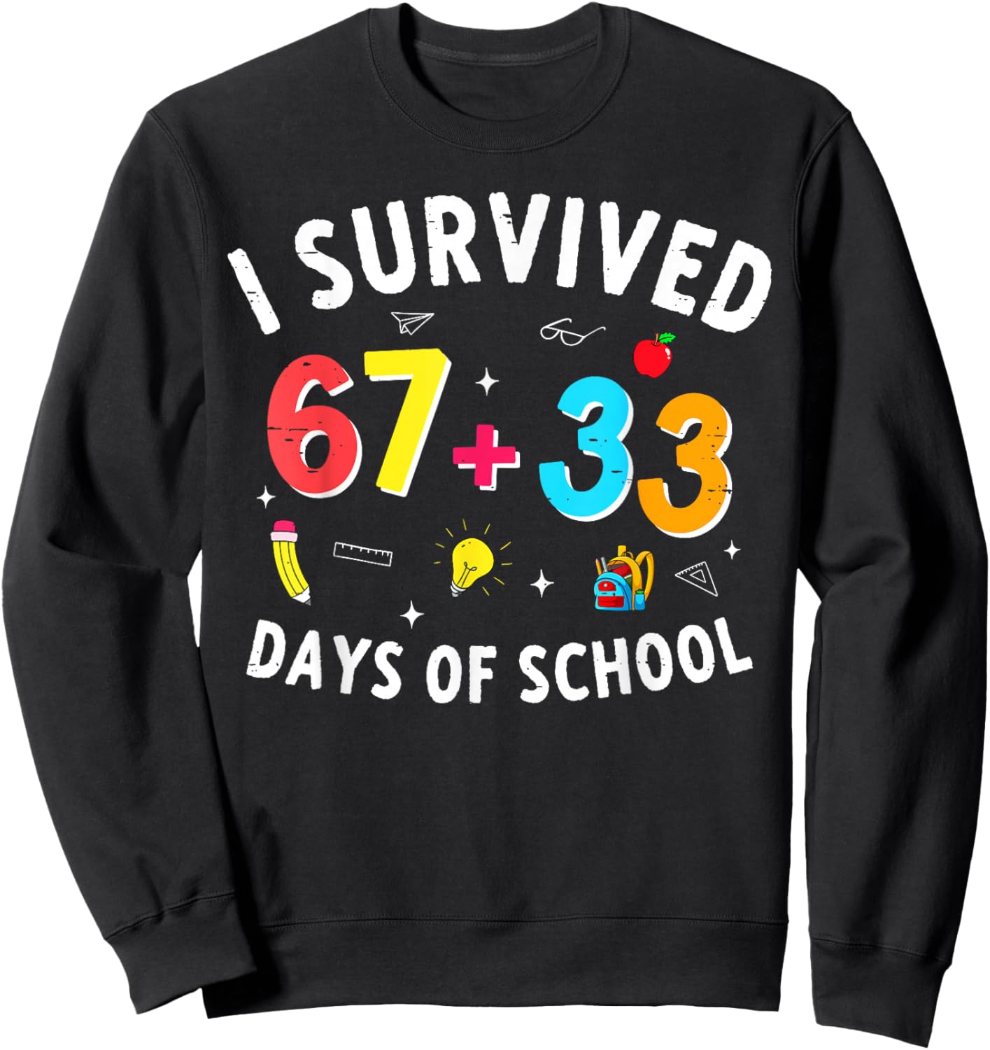 I Survived 67 33 Days of School 100 Days of School 67 Funny Sweatshirt - Sweatshirt | Black