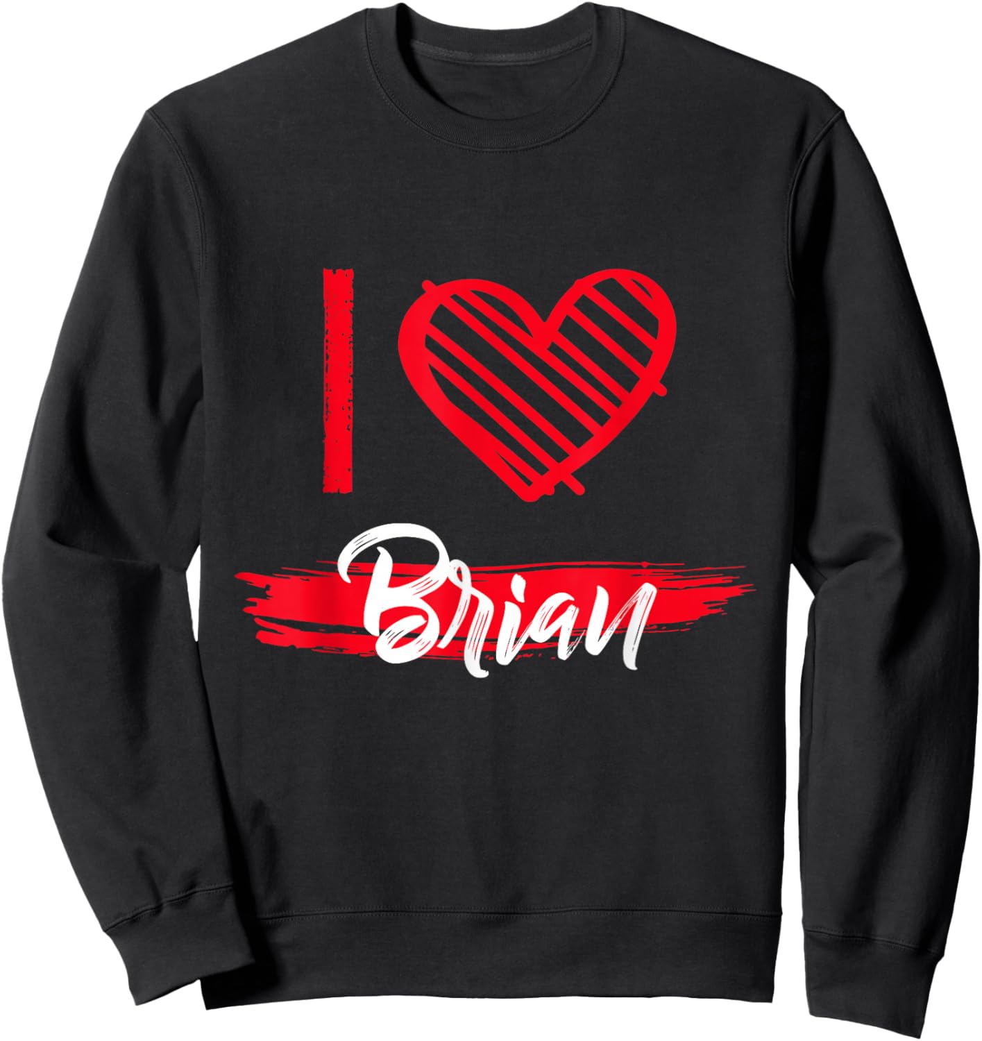 I Love Brian I Heart Brian Sweatshirt - Sweatshirt | Black