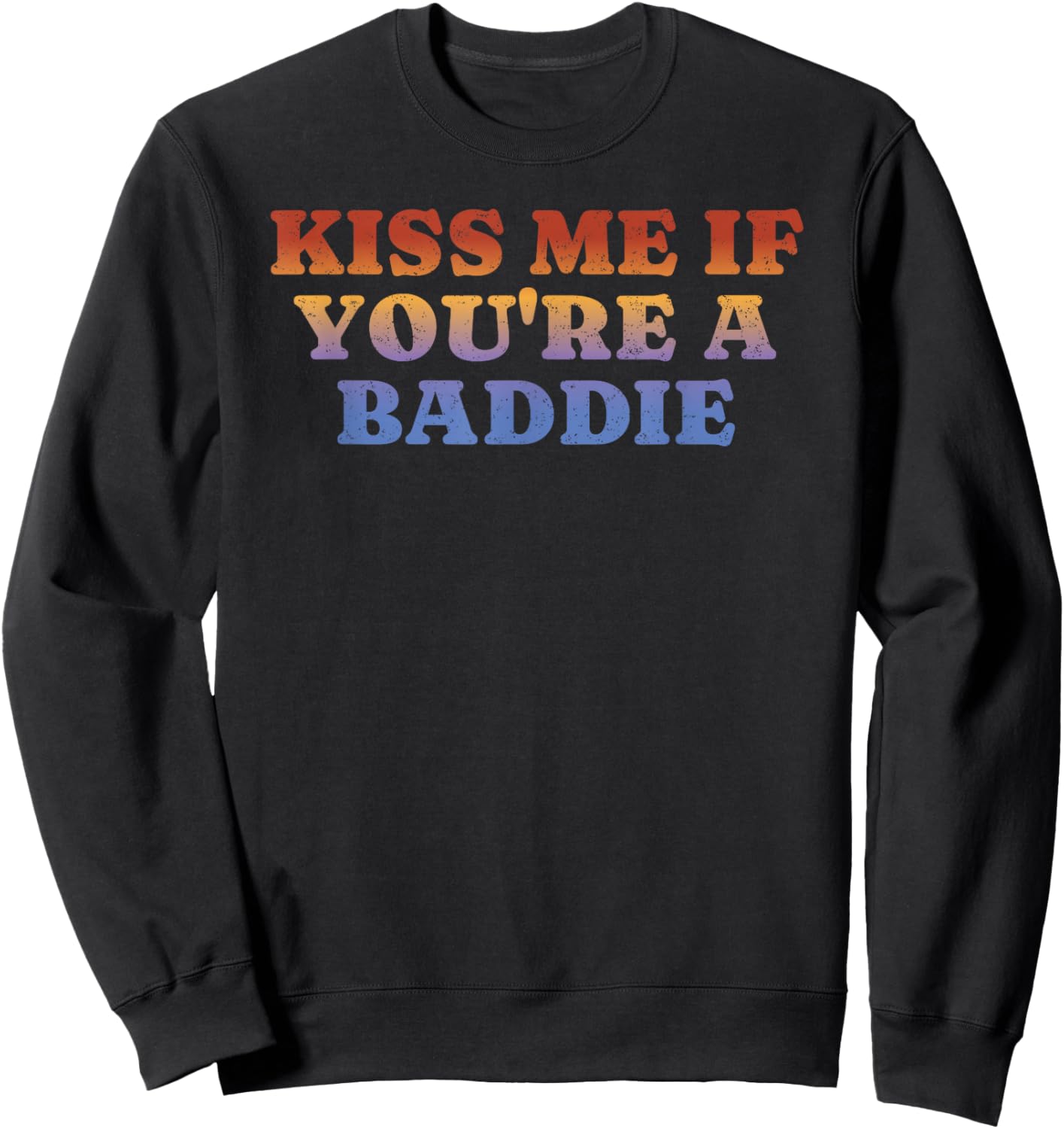 Kiss Me If You're A Baddie Retro Vintage Sweatshirt - Sweatshirt | Black