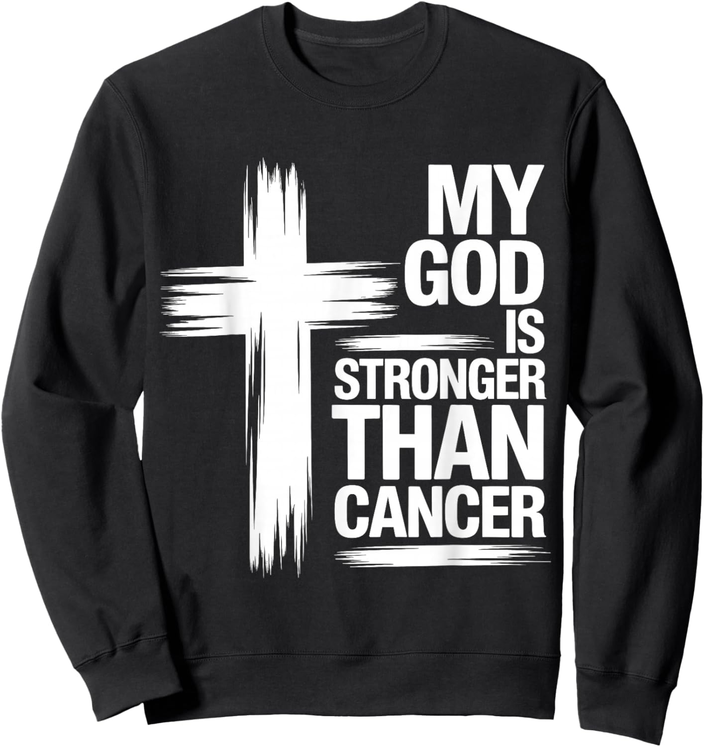 My God is Stronger Than Cancer Christian Faith Believe Sweatshirt - Sweatshirt | Black