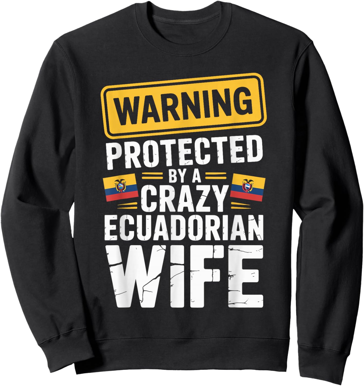 Warning Protected by A Crazy Ecuadorian Wife Sweatshirt - Sweatshirt | Black