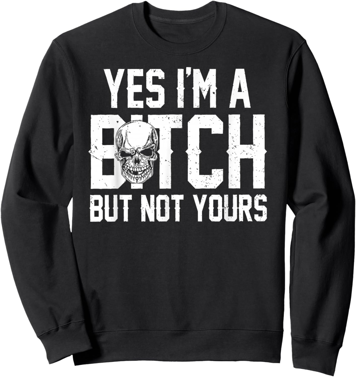 Retro Yes I'm A B!tch But Not Yours Funny Skull Sweatshirt - Sweatshirt | Black