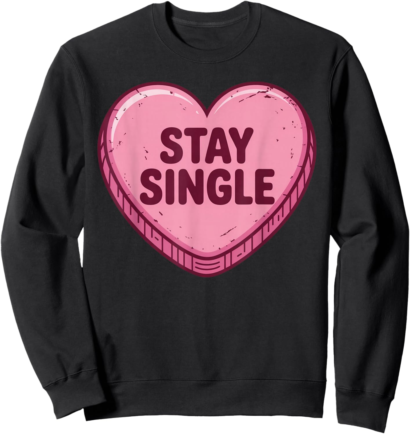 Valentine's Day Heart Candy Funny Stay Single Sweatshirt - Sweatshirt | Black