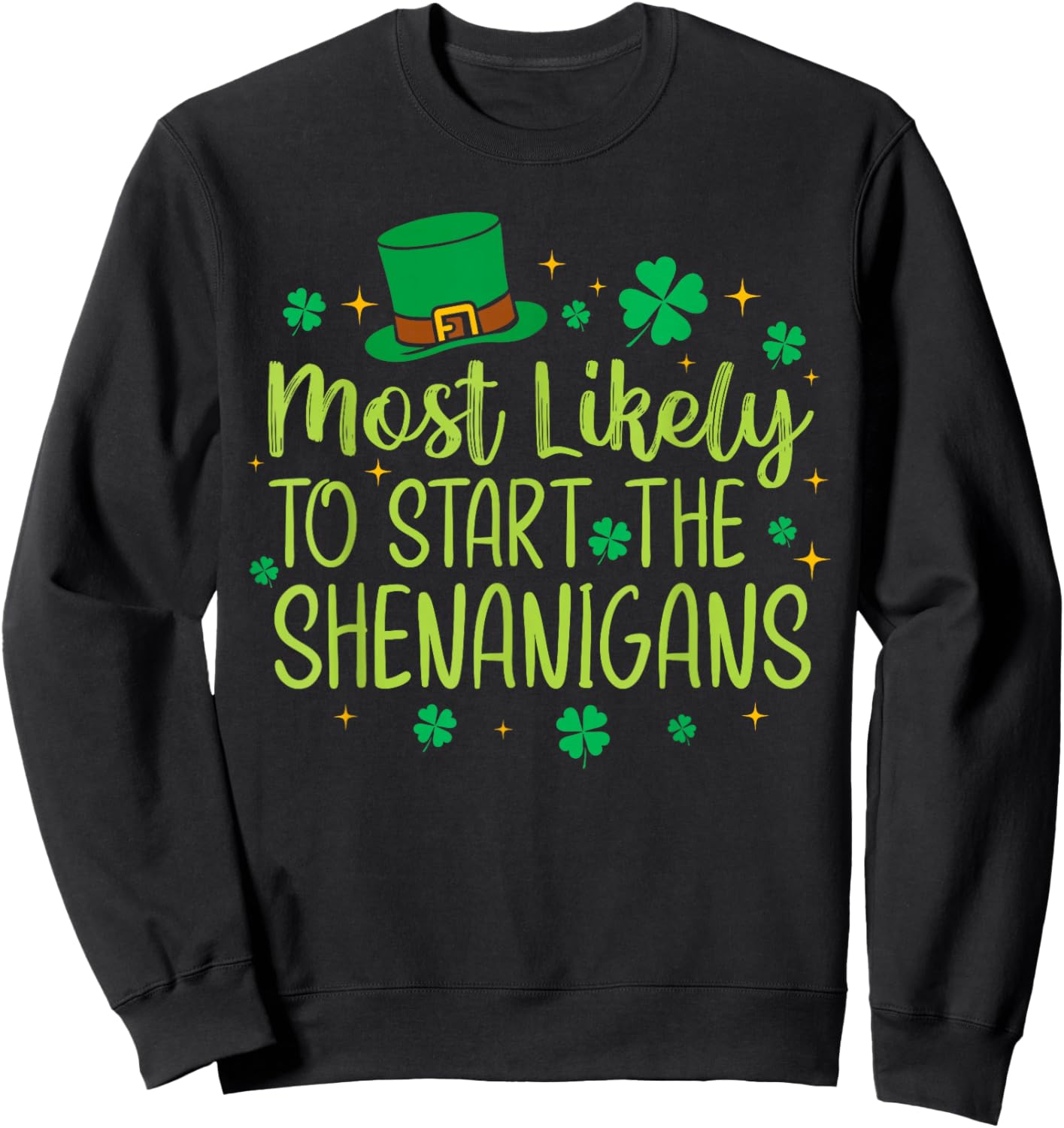 Most Likely to Start The Shenanigans Funny St Patricks Day Sweatshirt - Sweatshirt | Black