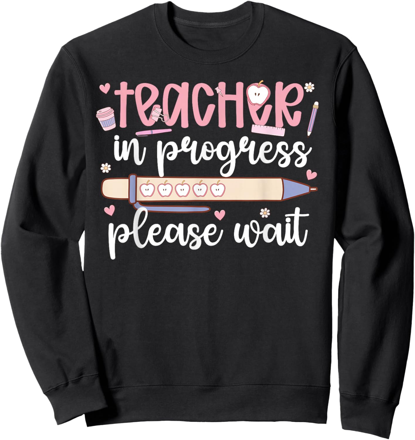 Future Teacher in Progress Please Wait Student Teacher to Be Sweatshirt - Sweatshirt | Black