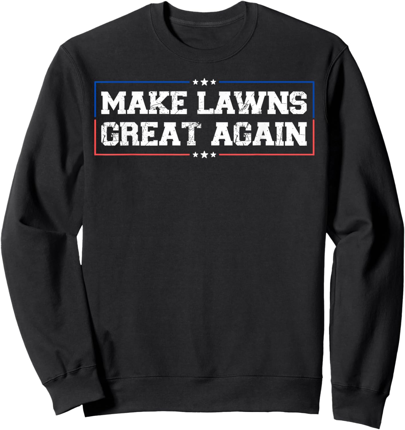 Make Lawns Great Again Funny Lawn Mower Sweatshirt - Sweatshirt | Black