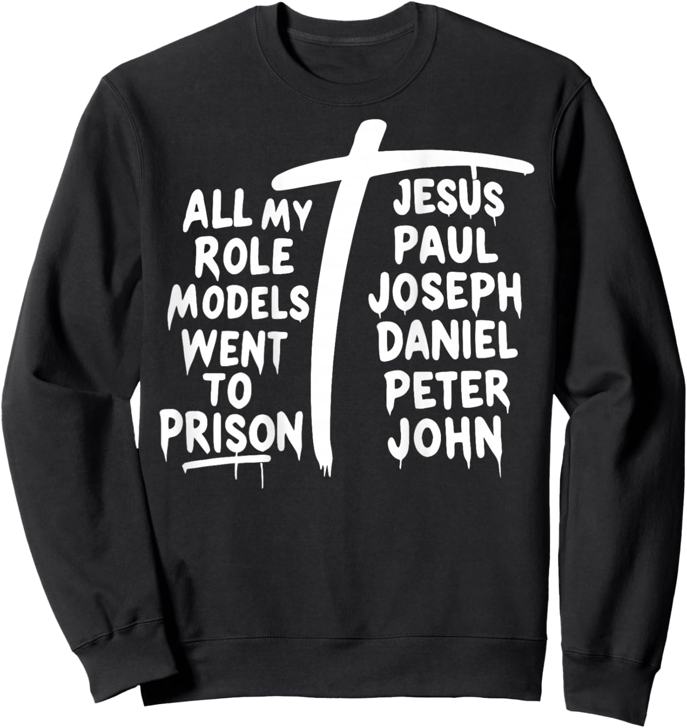 All My Role Models Went to Prison Jesus Paul Bible Christian Sweatshirt - Sweatshirt | Black